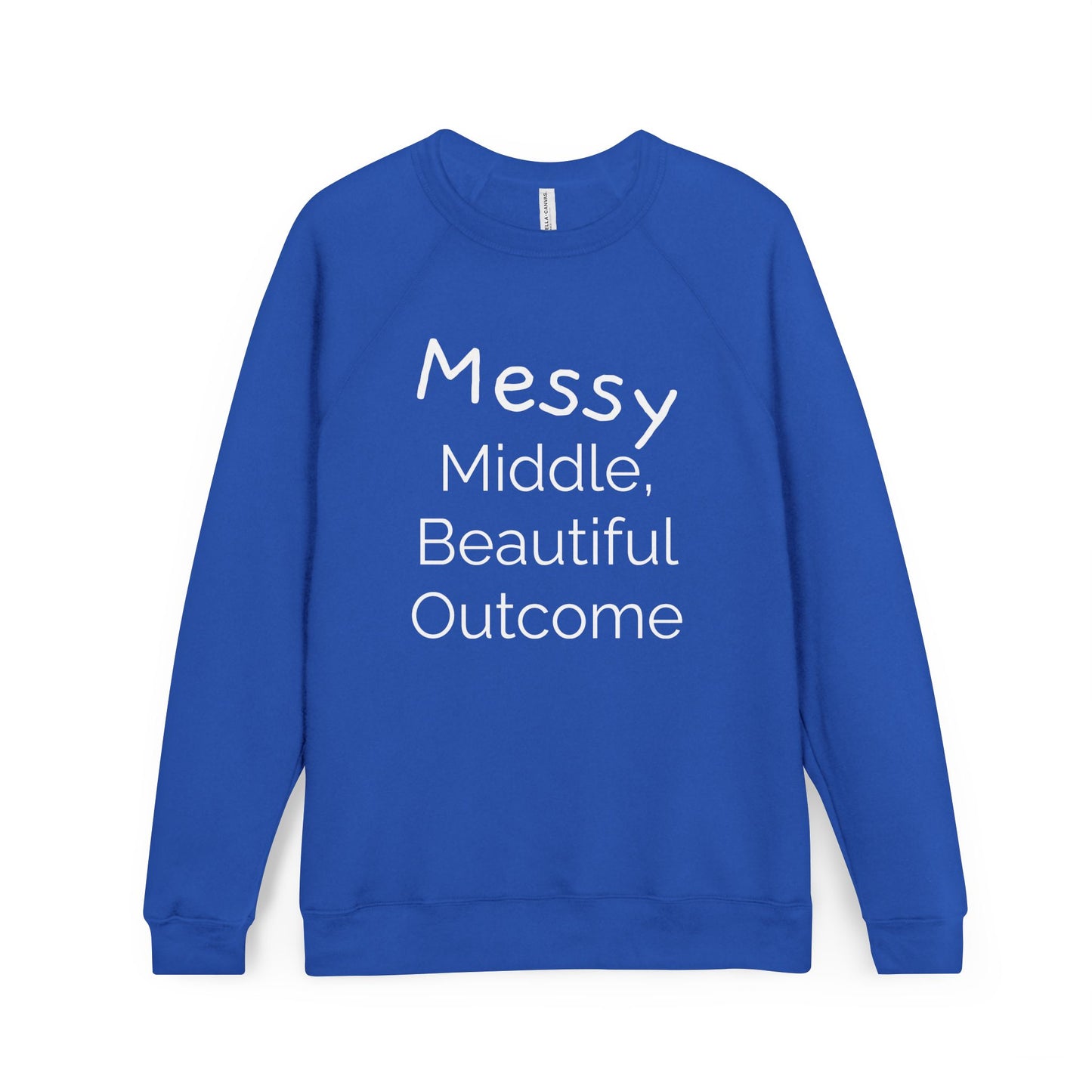 Inspirational Unisex Sweatshirt - "Messy Middle, Beautiful Outcome" | Cozy Gift, Casual Wear, Motivation, Unisex Apparel, Thoughtful Present