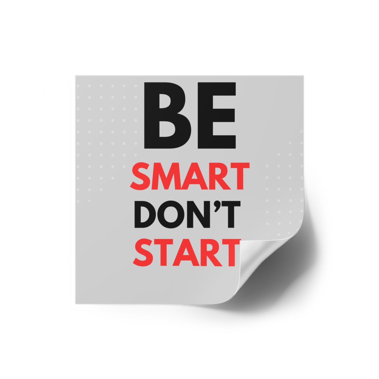 "Be Smart Don't Start" Prevention Stickers - Educational Awareness for Schools & Prevention Programs 2x2