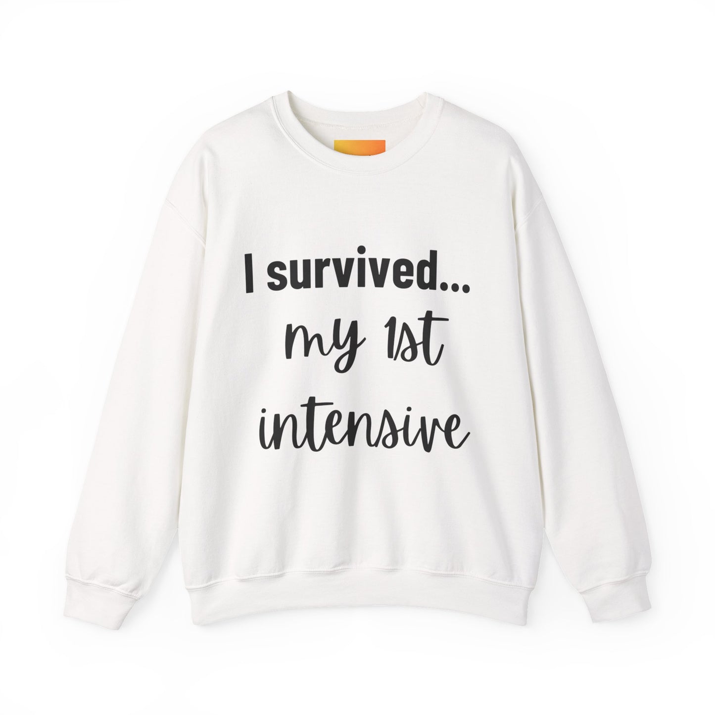 "I Survived My First Intensive" Crewneck – Strength You Can Wear