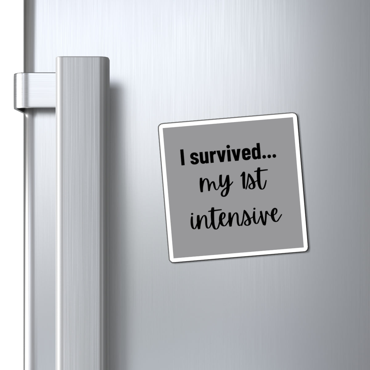 “I Survived My First Intensive” Magnet – Grey Edition
