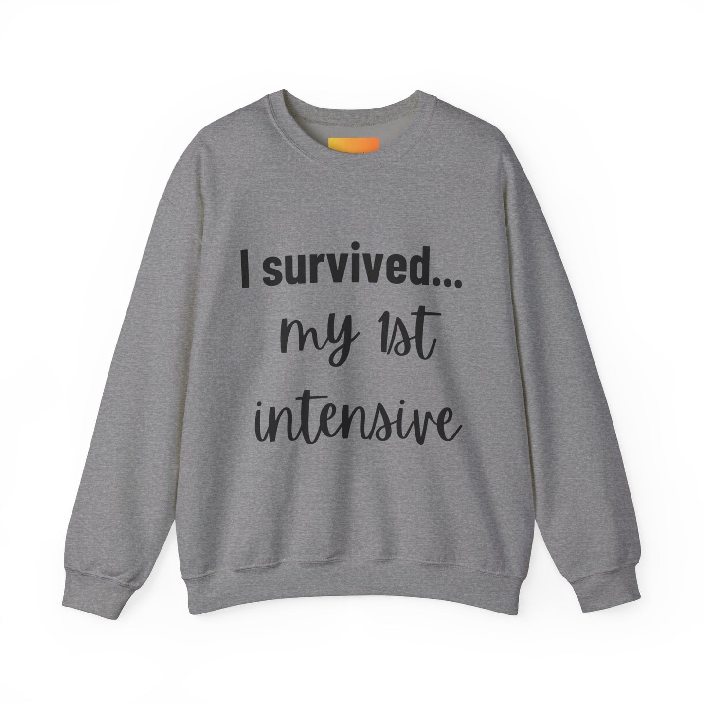 "I Survived My First Intensive" Crewneck – Strength You Can Wear