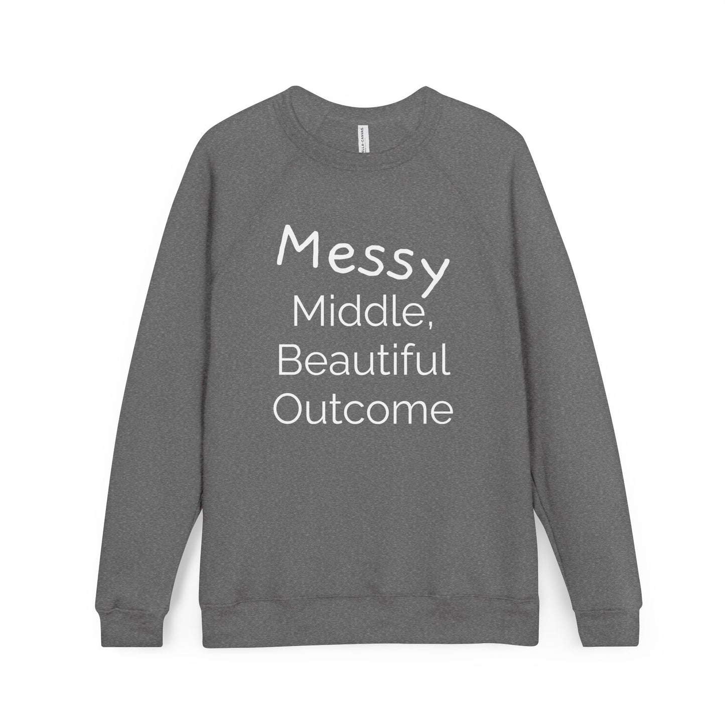 Inspirational Unisex Sweatshirt - "Messy Middle, Beautiful Outcome" | Cozy Gift, Casual Wear, Motivation, Unisex Apparel, Thoughtful Present