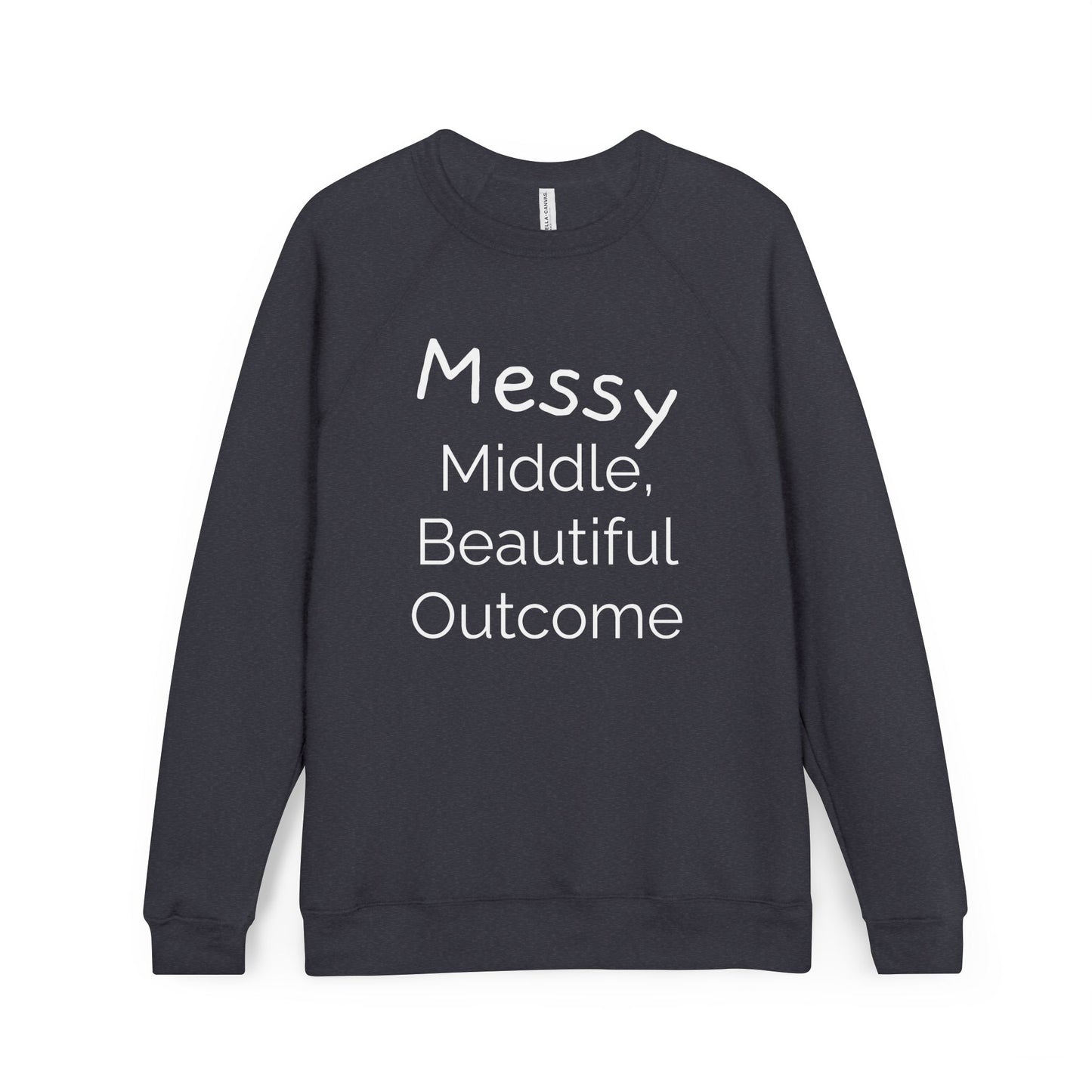 Inspirational Unisex Sweatshirt - "Messy Middle, Beautiful Outcome" | Cozy Gift, Casual Wear, Motivation, Unisex Apparel, Thoughtful Present