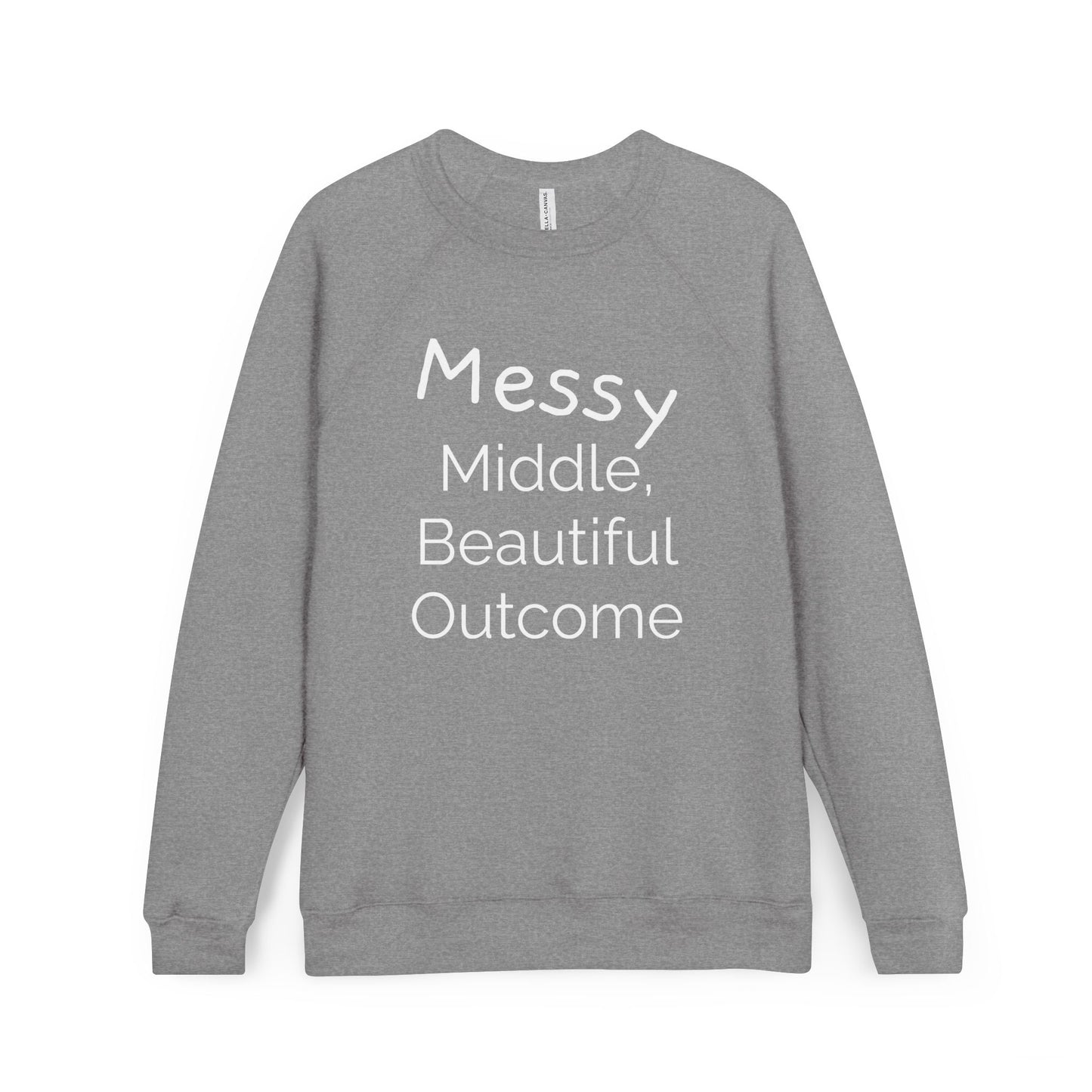 Inspirational Unisex Sweatshirt - "Messy Middle, Beautiful Outcome" | Cozy Gift, Casual Wear, Motivation, Unisex Apparel, Thoughtful Present