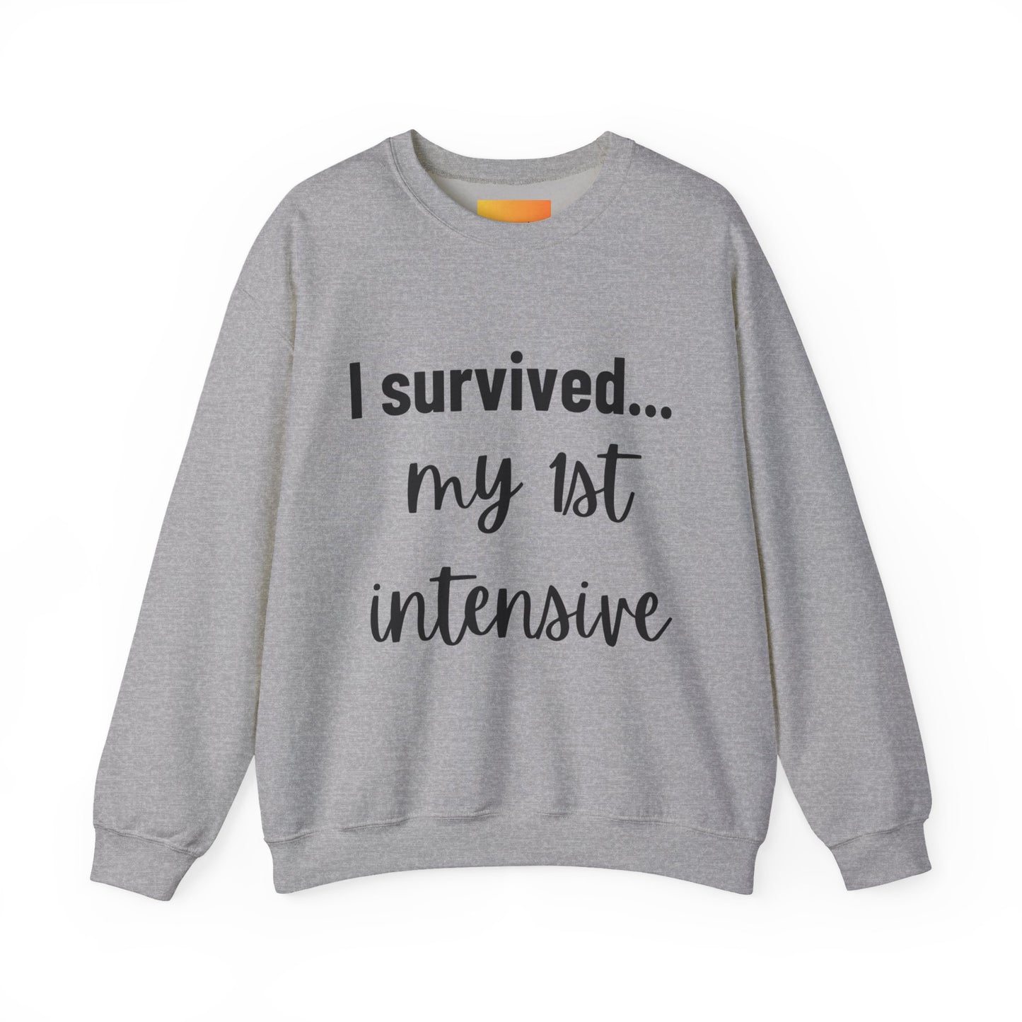 "I Survived My First Intensive" Crewneck – Strength You Can Wear