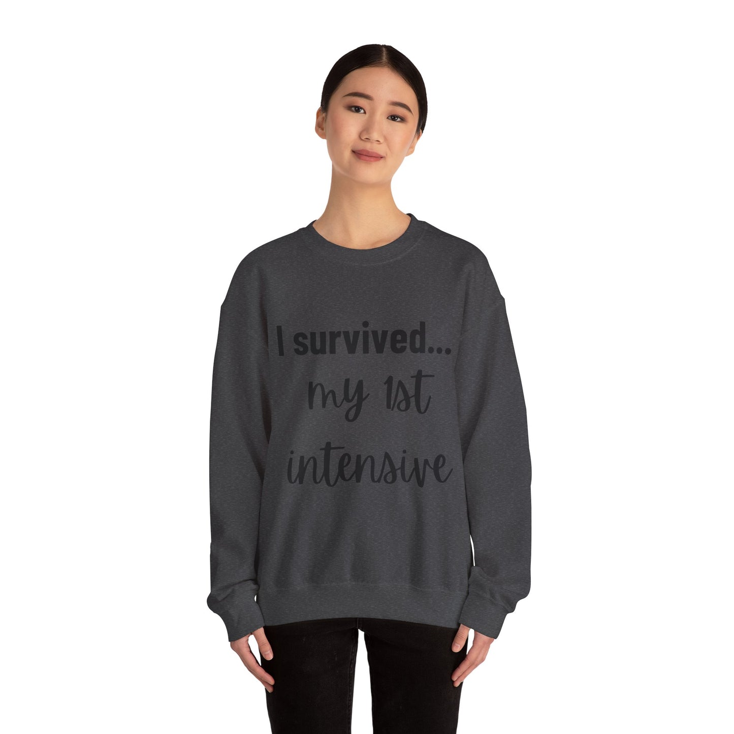 "I Survived My First Intensive" Crewneck – Strength You Can Wear