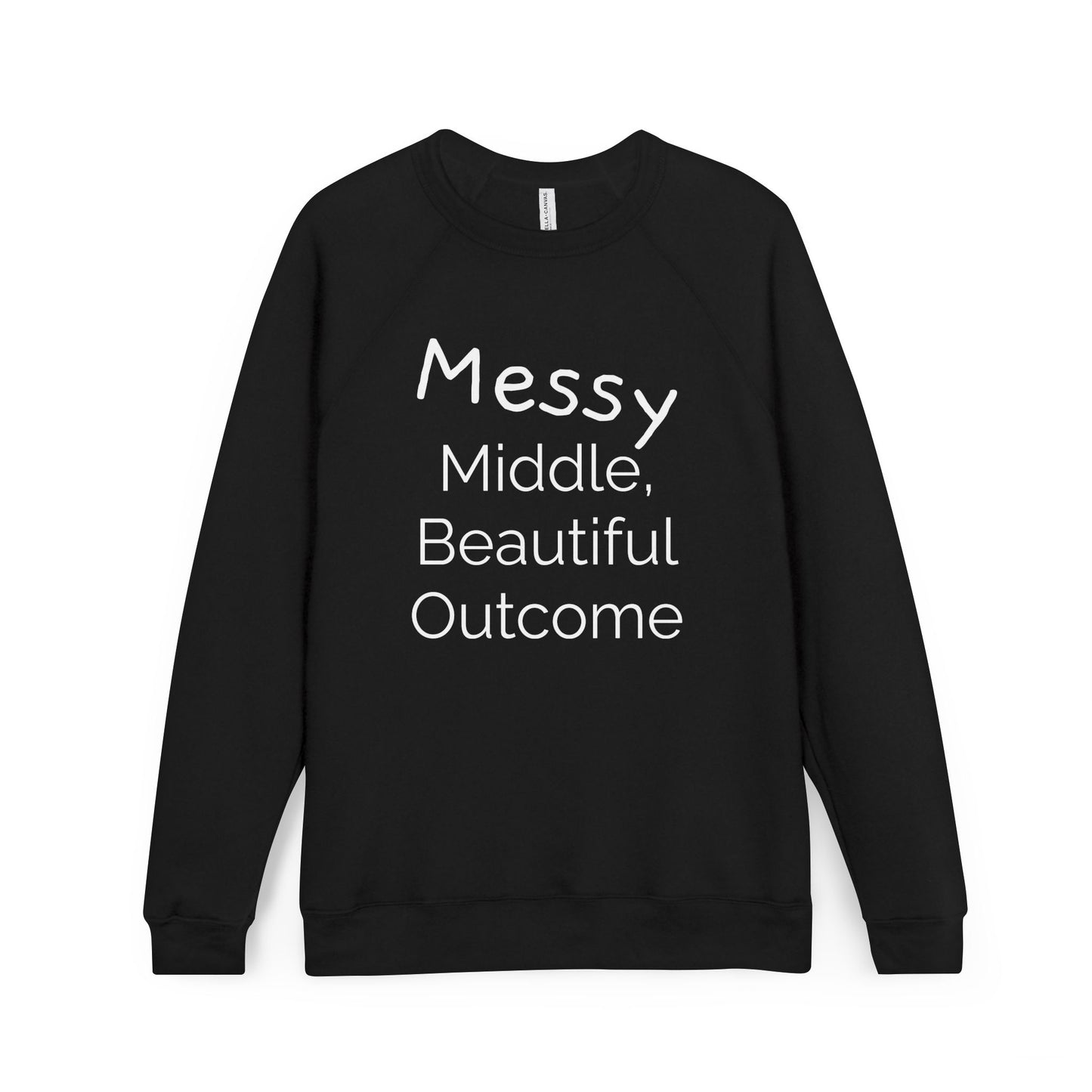 Inspirational Unisex Sweatshirt - "Messy Middle, Beautiful Outcome" | Cozy Gift, Casual Wear, Motivation, Unisex Apparel, Thoughtful Present