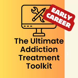 The Ultimate Addiction Treatment Toolkit (Early Career)
