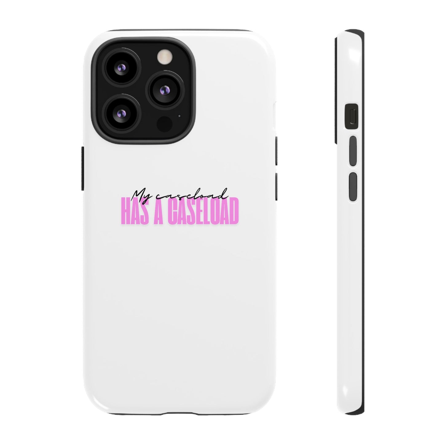 Counselor Phone Case — "My Caseload Has a Caseload" | Pink Horizontal Tough Case