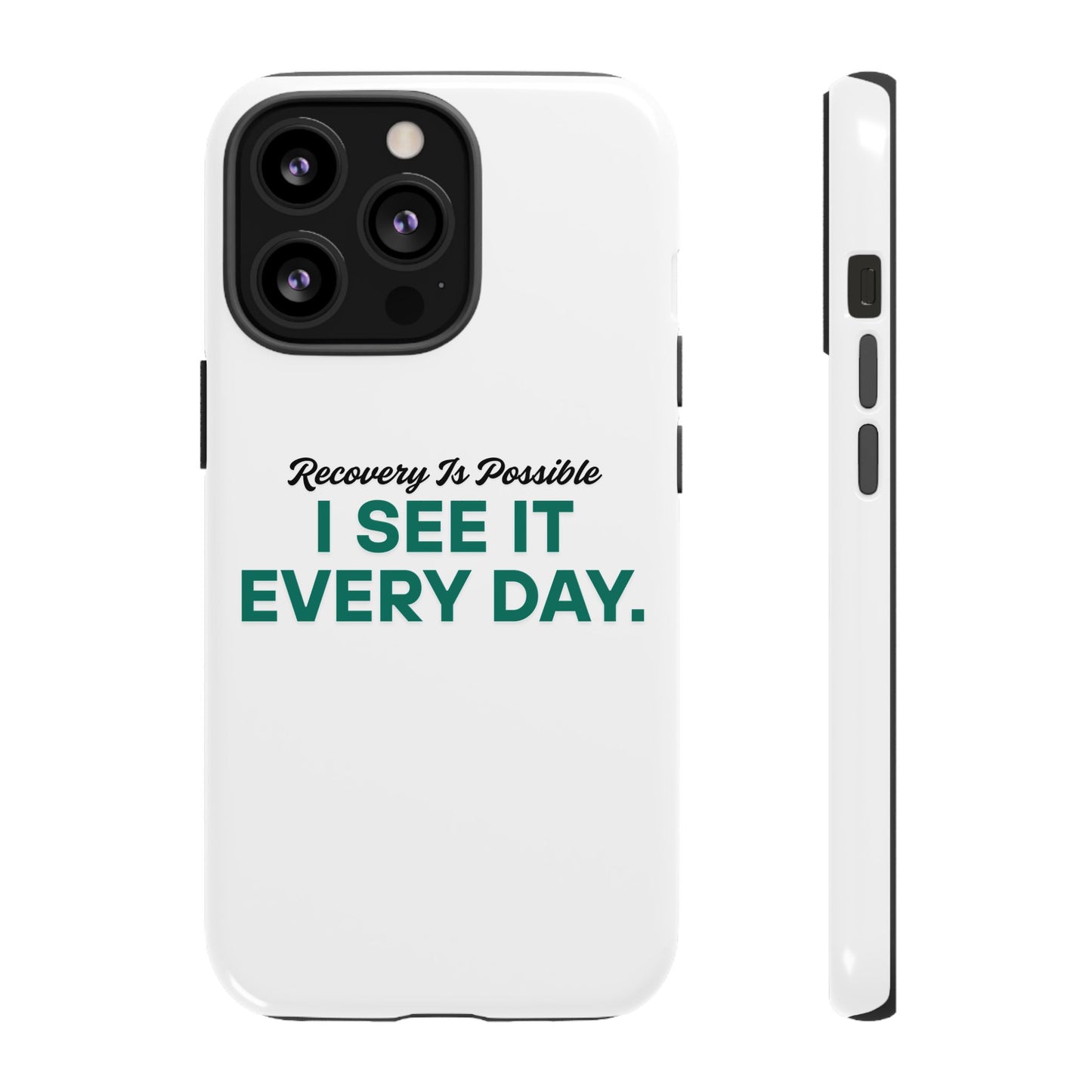 Recovery Affirmation Phone Case — "I See It Every Day" | Tough Case