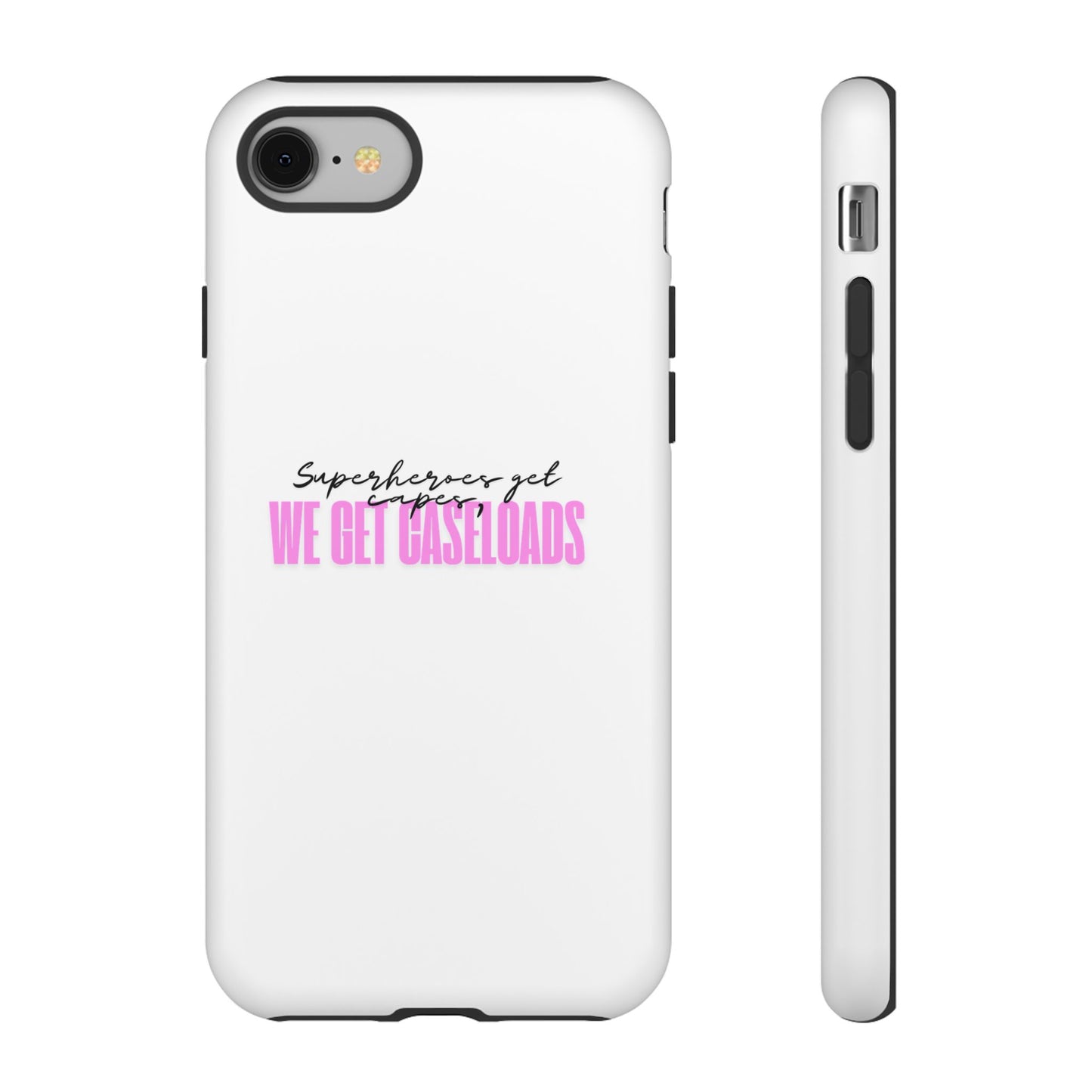 Counselor Phone Case — "Superheroes Get Capes, We Get Caseloads" (Pink Tough Case)