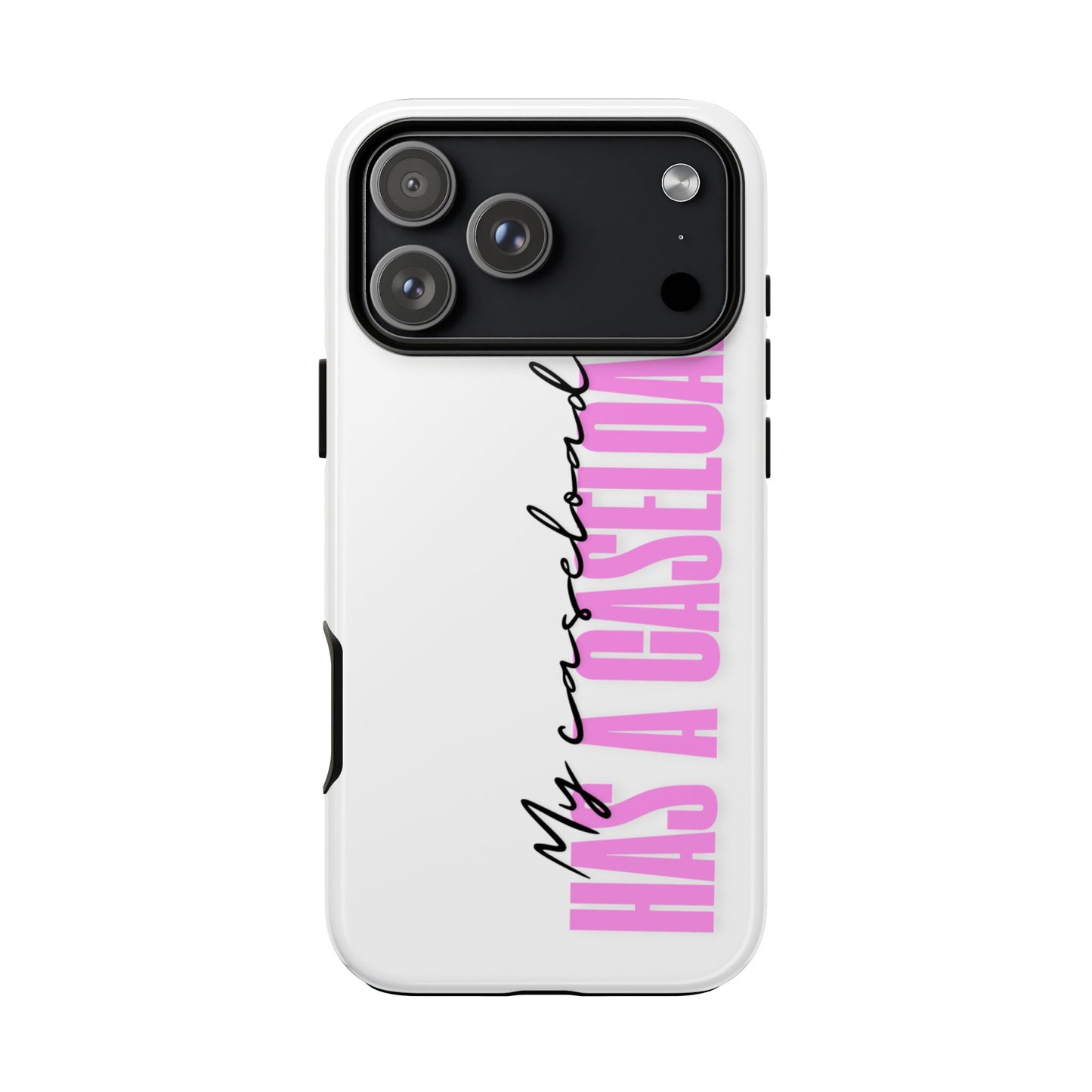Counselor Phone Case — "My Caseload Has a Caseload" | Pink Tough Case