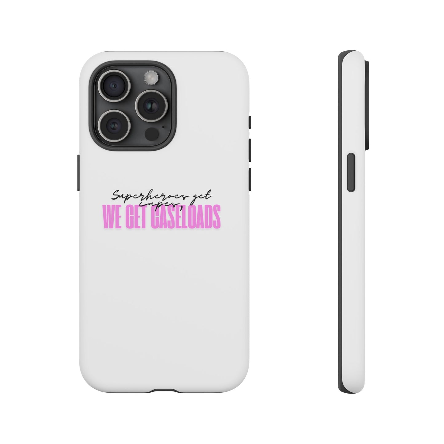 Counselor Phone Case — "Superheroes Get Capes, We Get Caseloads" (Pink Tough Case)