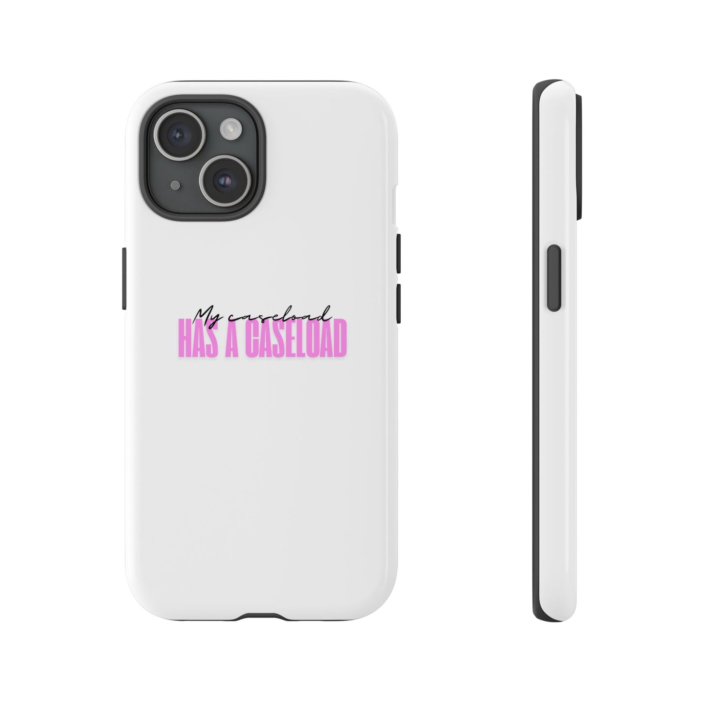 Counselor Phone Case — "My Caseload Has a Caseload" | Pink Horizontal Tough Case