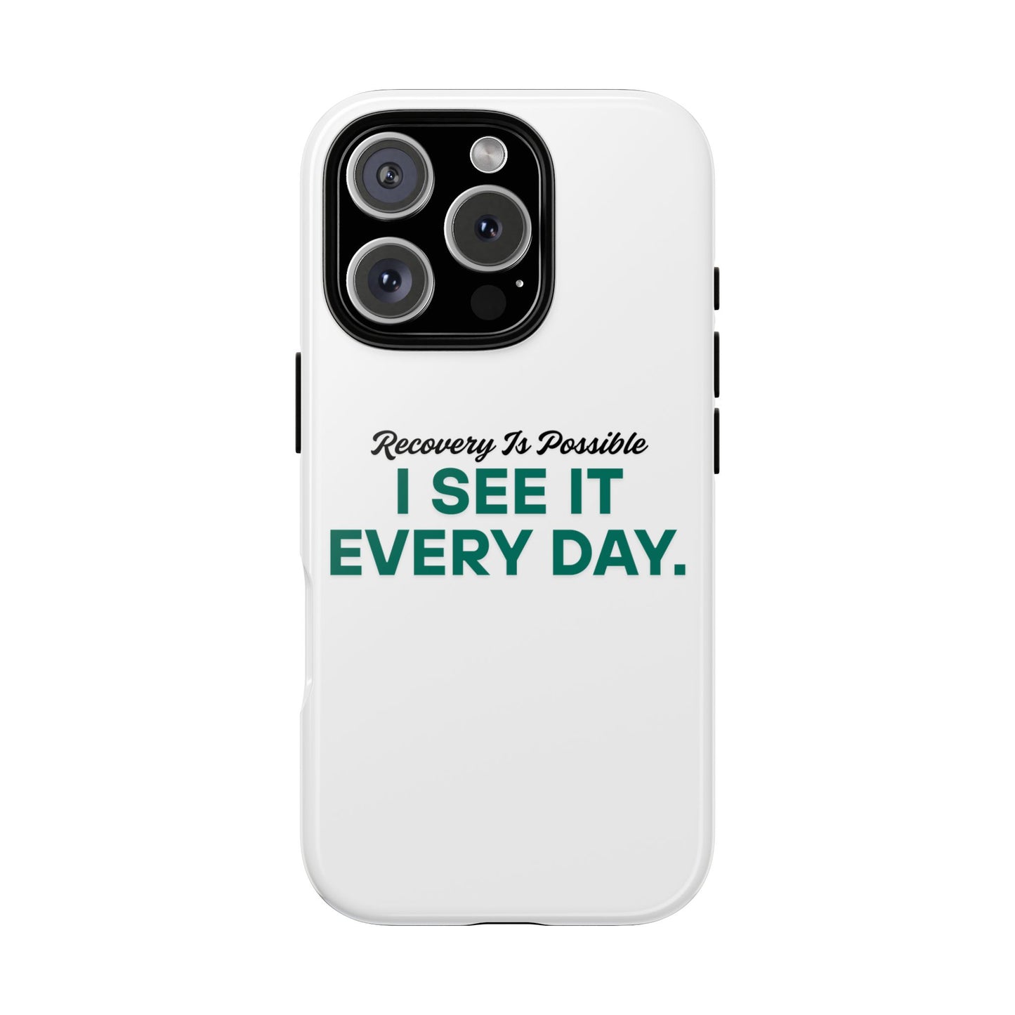 Recovery Affirmation Phone Case — "I See It Every Day" | Tough Case