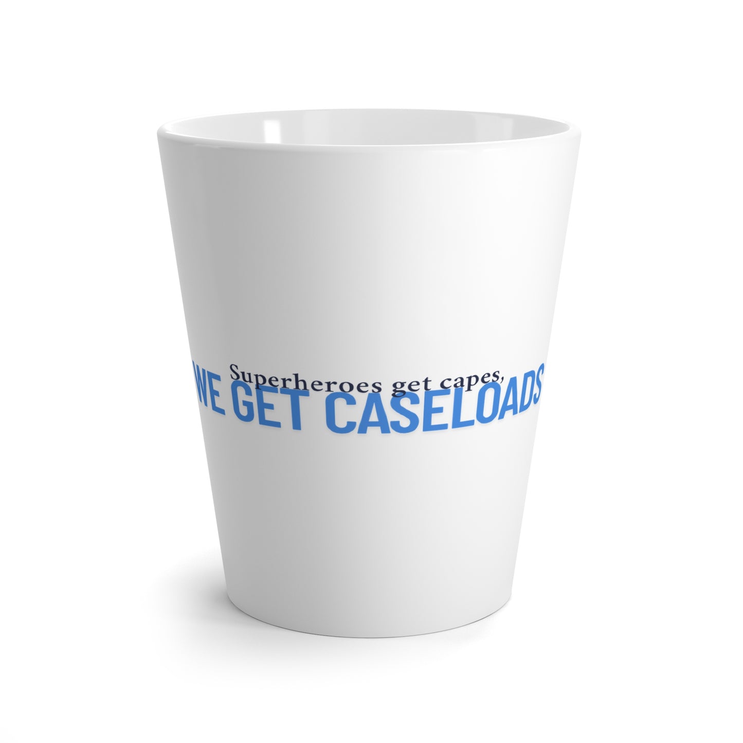 Counselor Latte Mug — "Superheroes Get Capes, We Get Caseloads" (Blue)