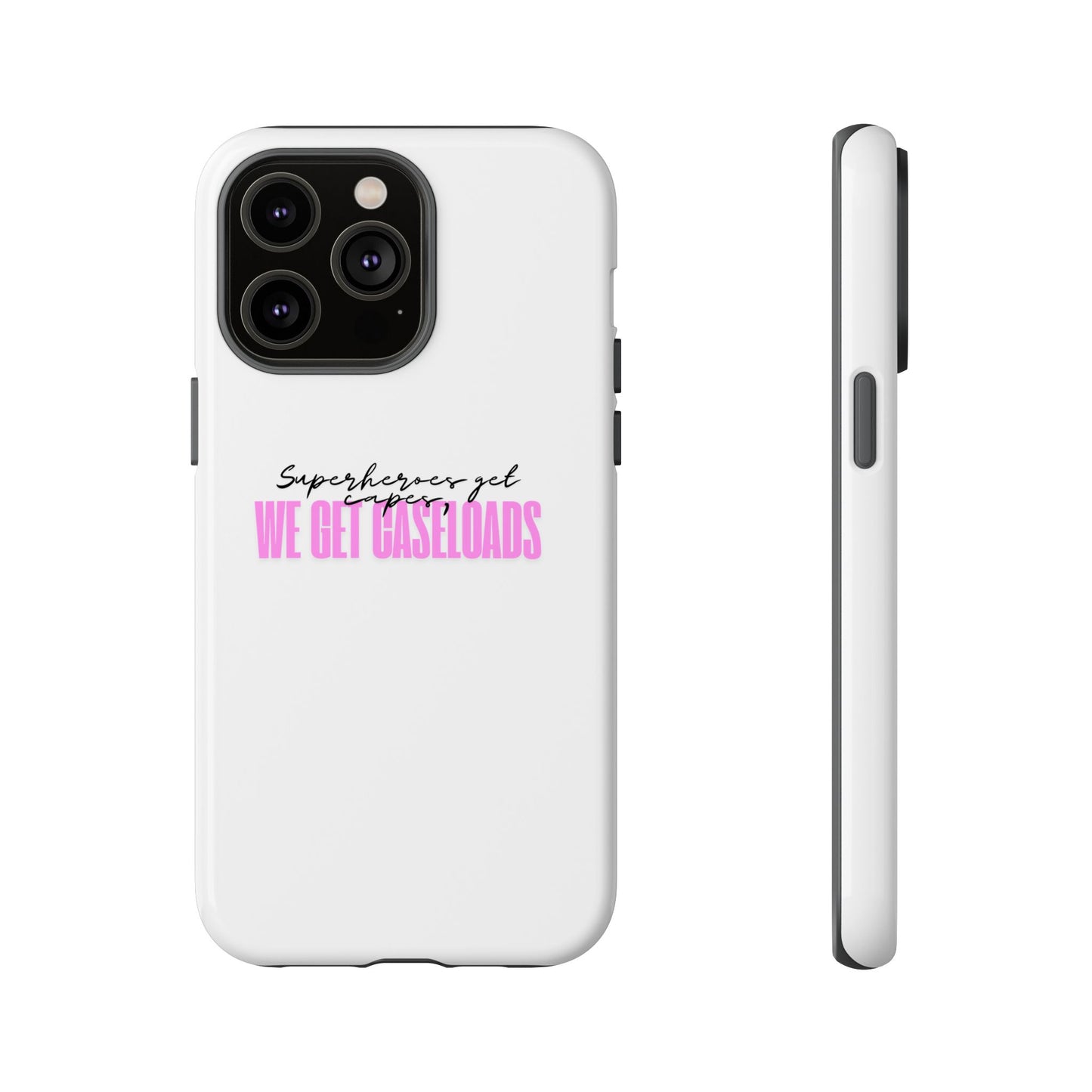 Counselor Phone Case — "Superheroes Get Capes, We Get Caseloads" (Pink Tough Case)