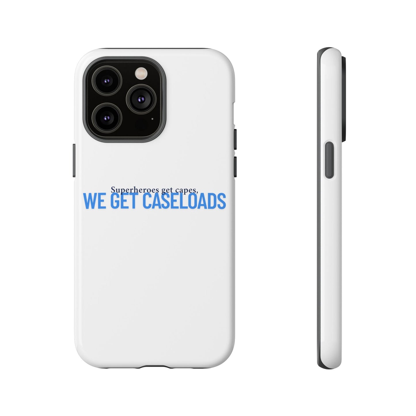 Counselor Phone Case — "Superheroes Get Capes, We Get Caseloads" | Tough Case
