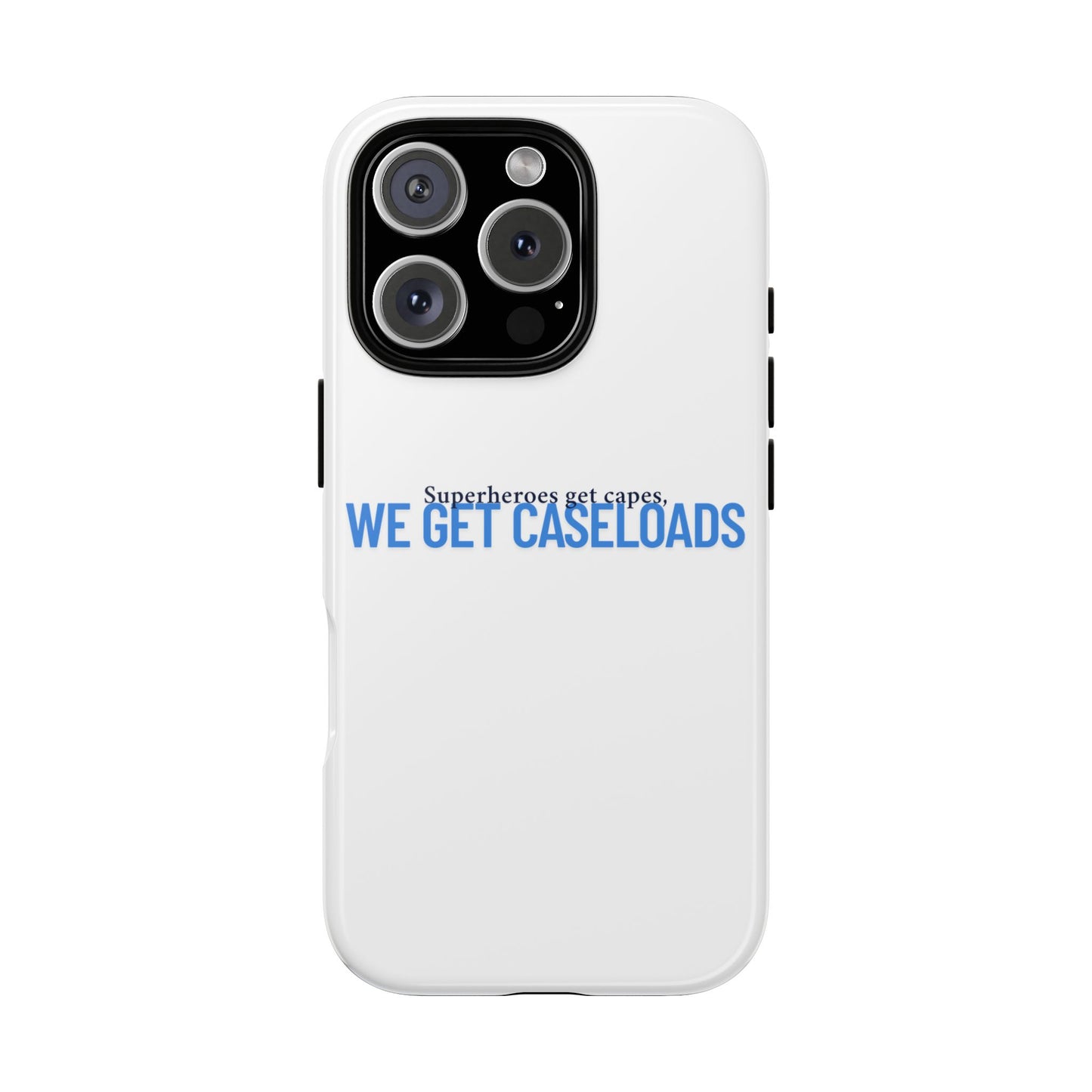 Counselor Phone Case — "Superheroes Get Capes, We Get Caseloads" | Tough Case