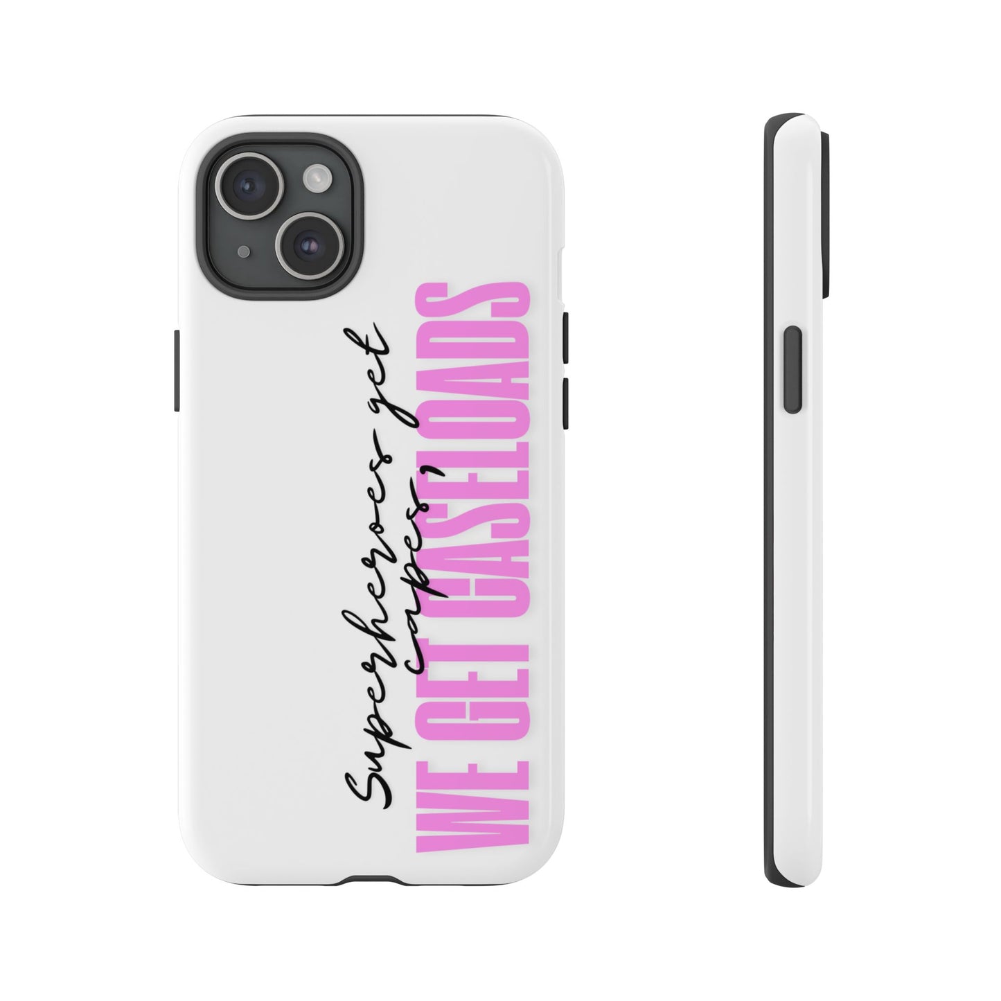 Counselor Phone Case — "Superheroes Get Capes, We Get Caseloads" (Pink Vertical Tough Case)