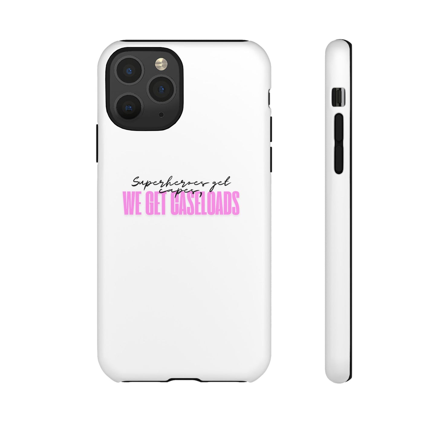Counselor Phone Case — "Superheroes Get Capes, We Get Caseloads" (Pink Tough Case)