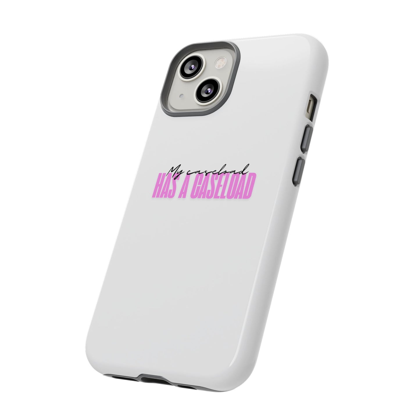 Counselor Phone Case — "My Caseload Has a Caseload" | Pink Horizontal Tough Case