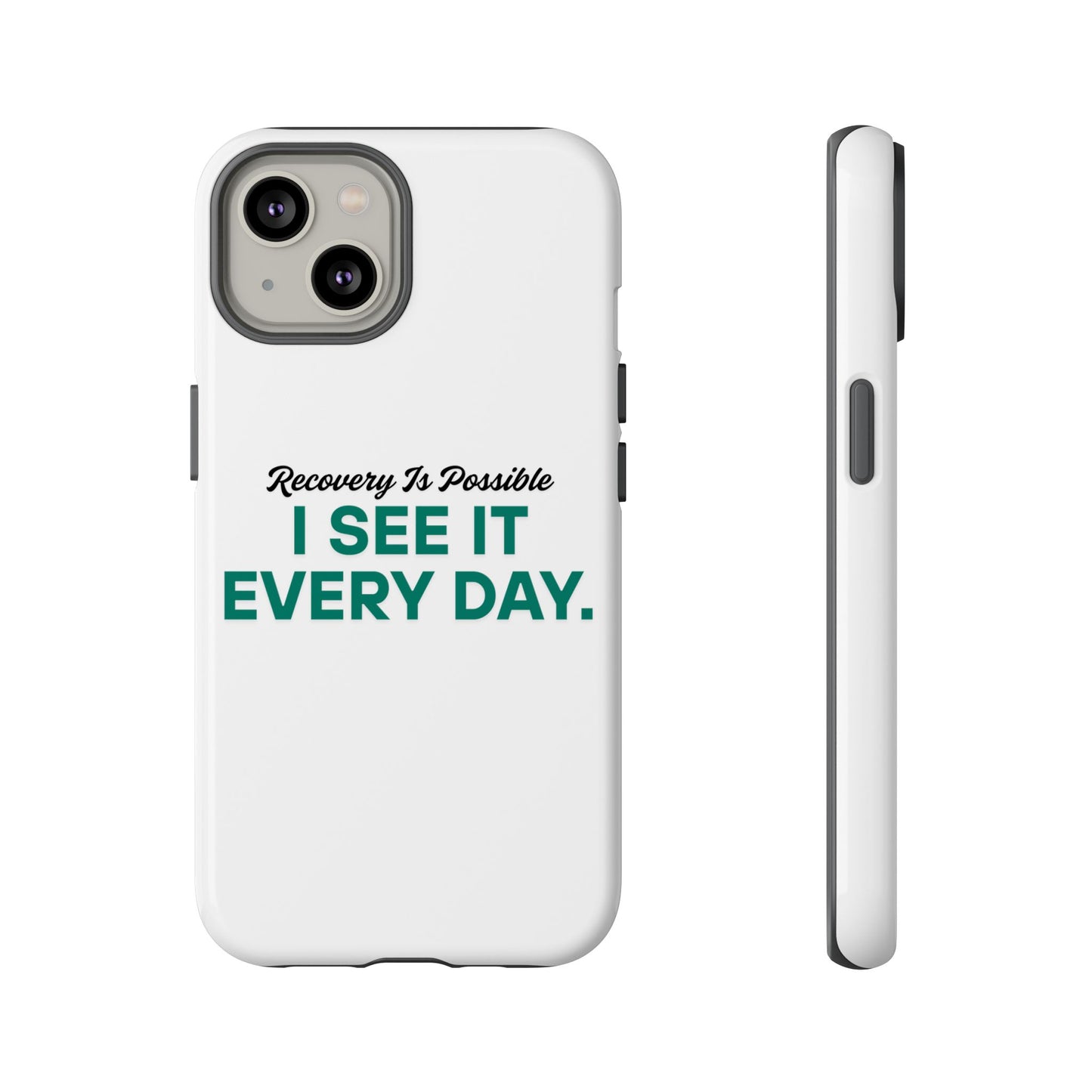 Recovery Affirmation Phone Case — "I See It Every Day" | Tough Case