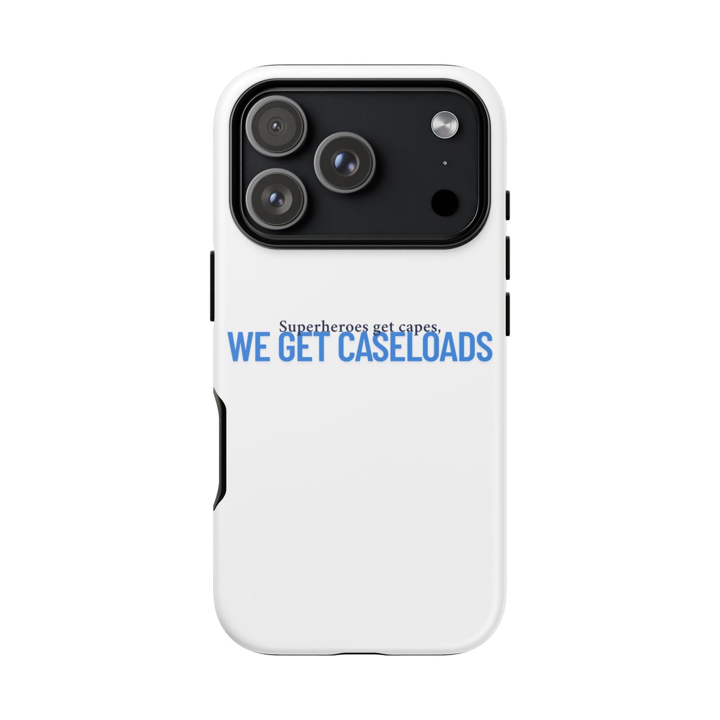 Counselor Phone Case — "Superheroes Get Capes, We Get Caseloads" | Tough Case