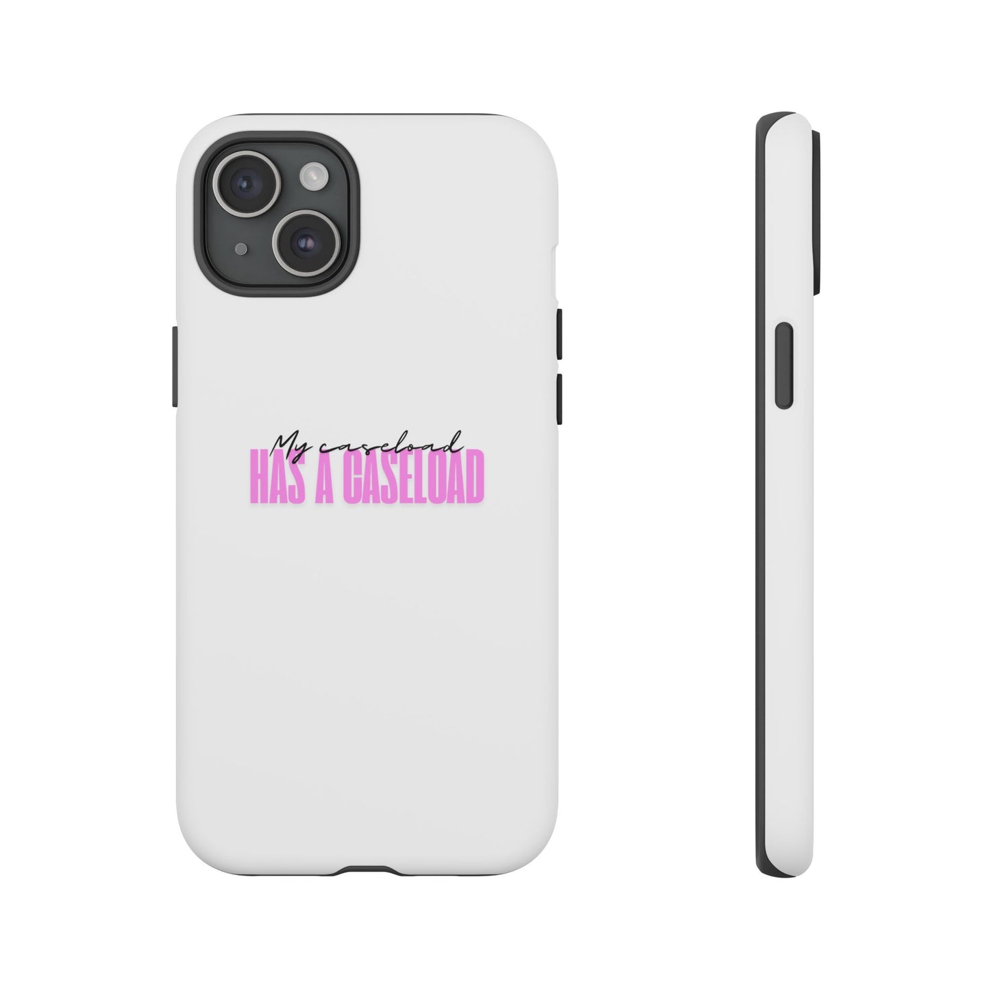 Counselor Phone Case — "My Caseload Has a Caseload" | Pink Horizontal Tough Case