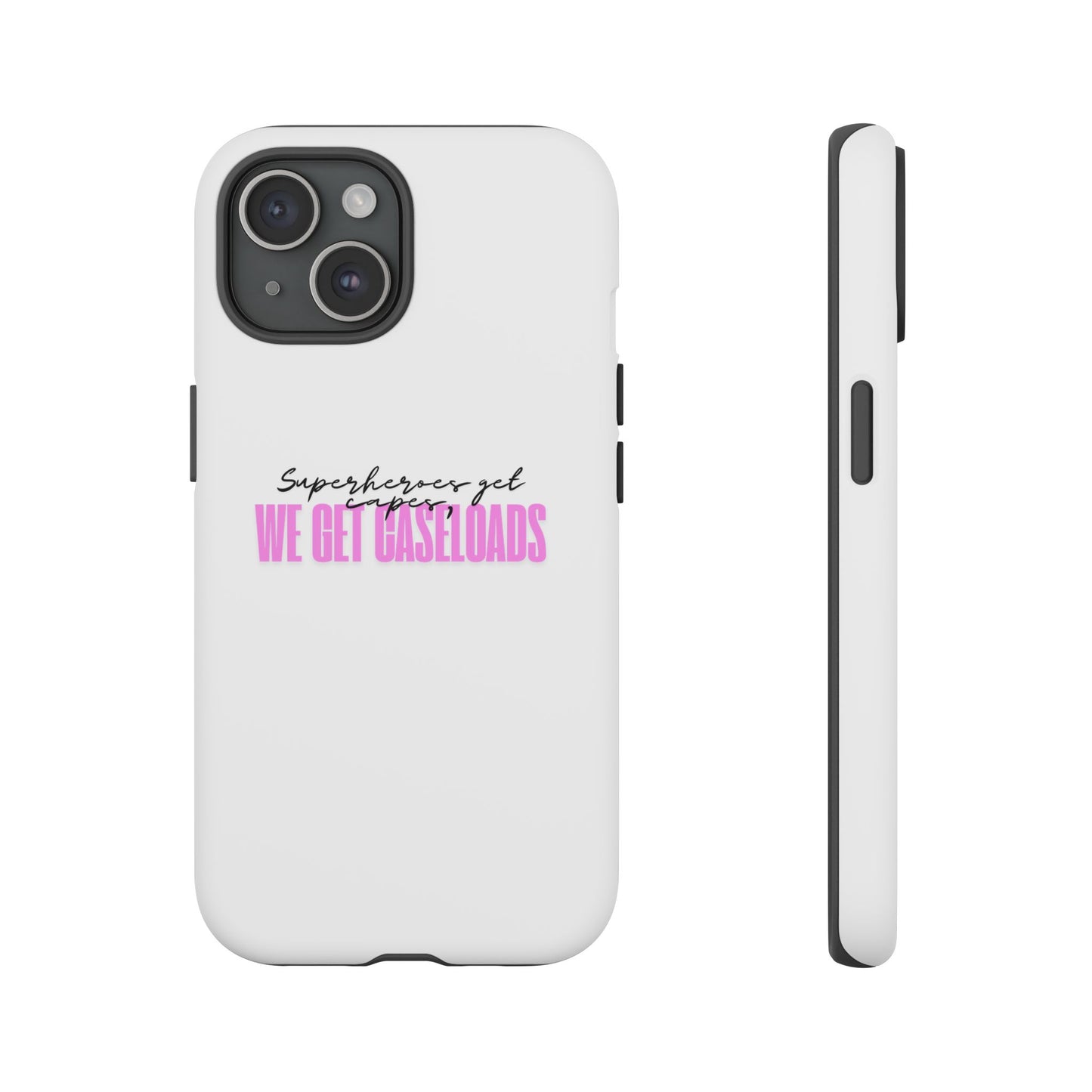 Counselor Phone Case — "Superheroes Get Capes, We Get Caseloads" (Pink Tough Case)