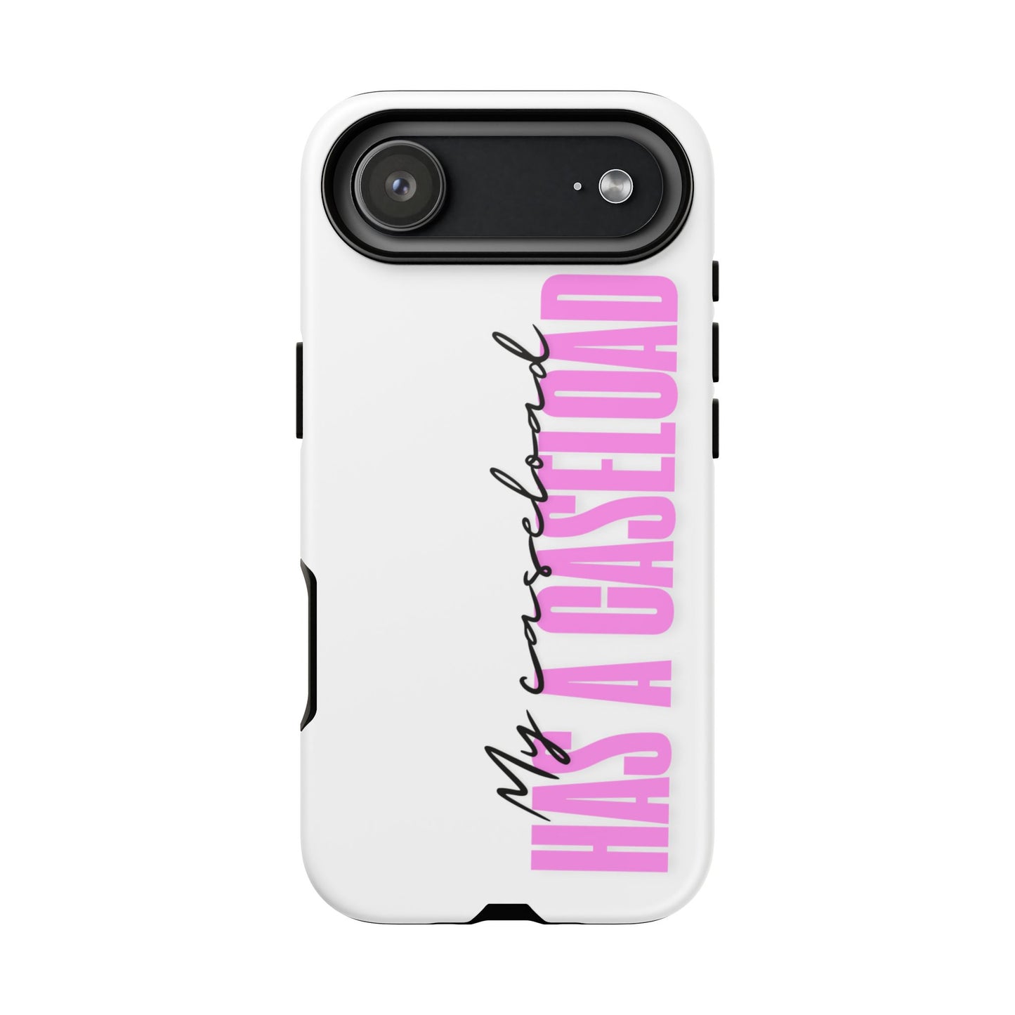 Counselor Phone Case — "My Caseload Has a Caseload" | Pink Tough Case