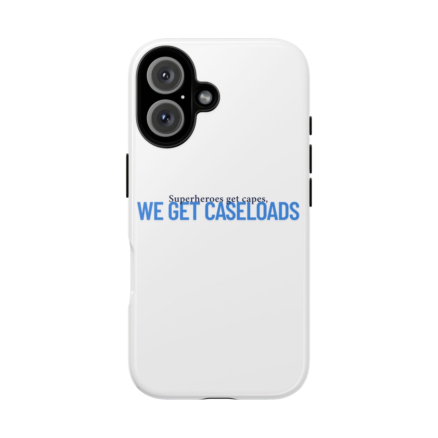 Counselor Phone Case — "Superheroes Get Capes, We Get Caseloads" | Tough Case