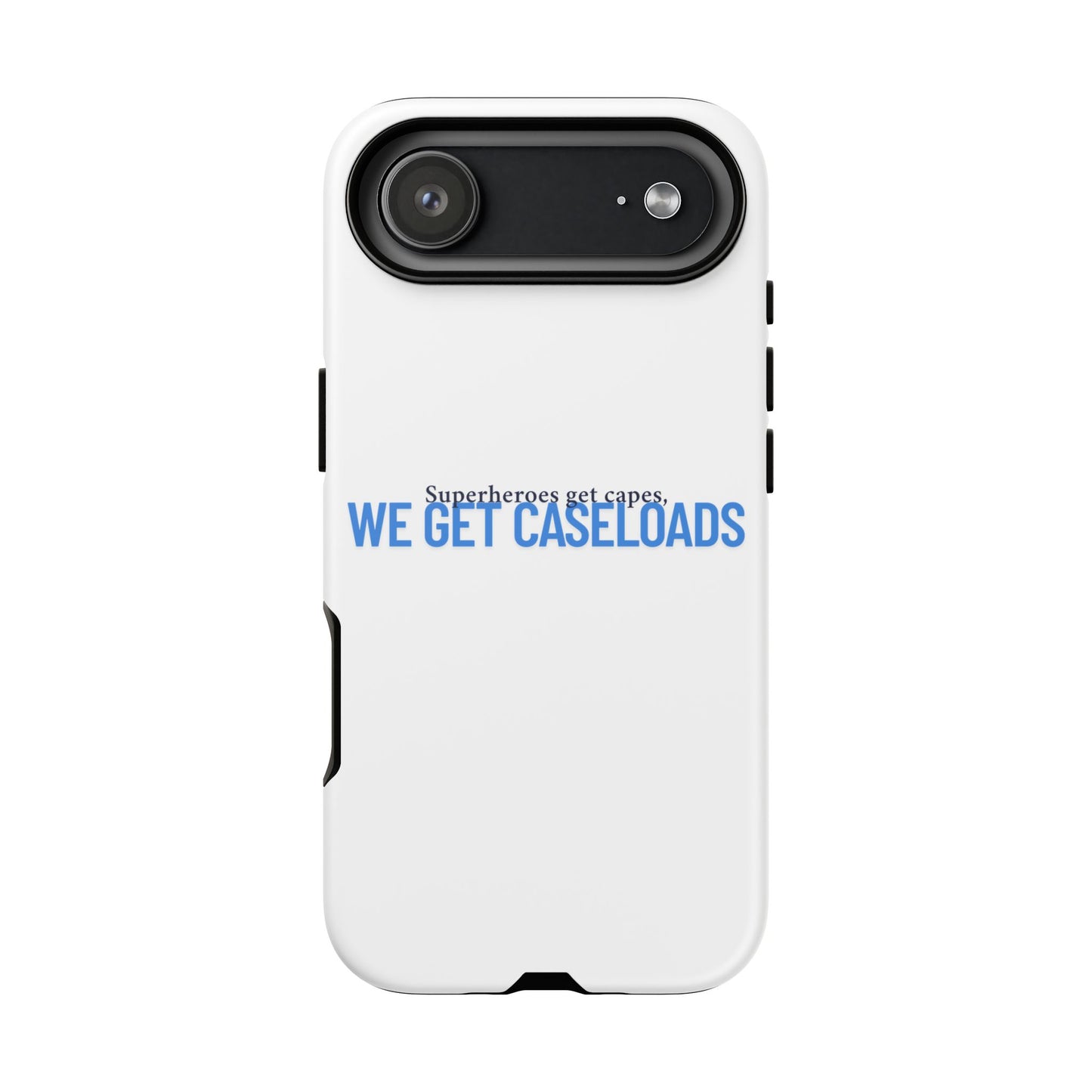 Counselor Phone Case — "Superheroes Get Capes, We Get Caseloads" | Tough Case