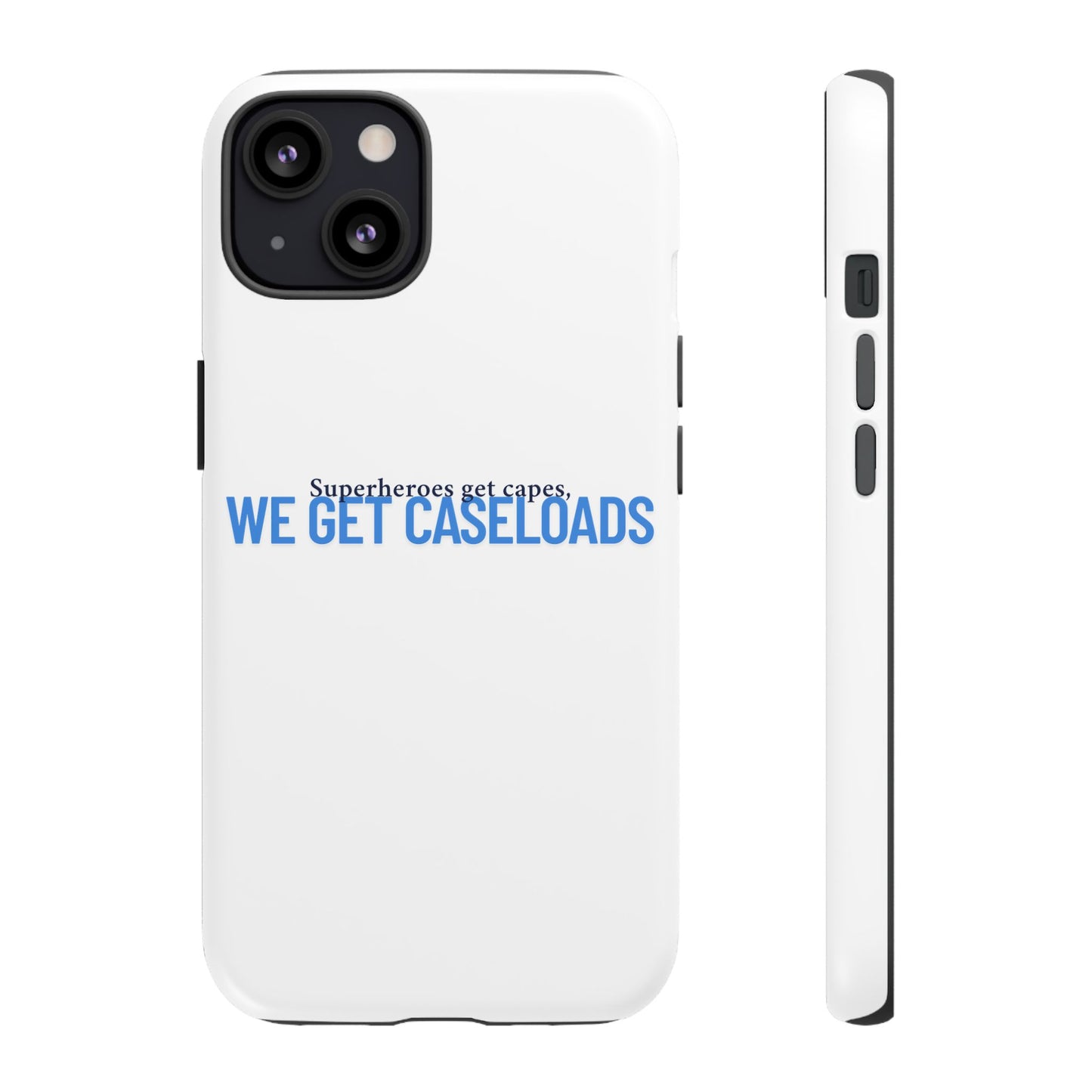 Counselor Phone Case — "Superheroes Get Capes, We Get Caseloads" | Tough Case
