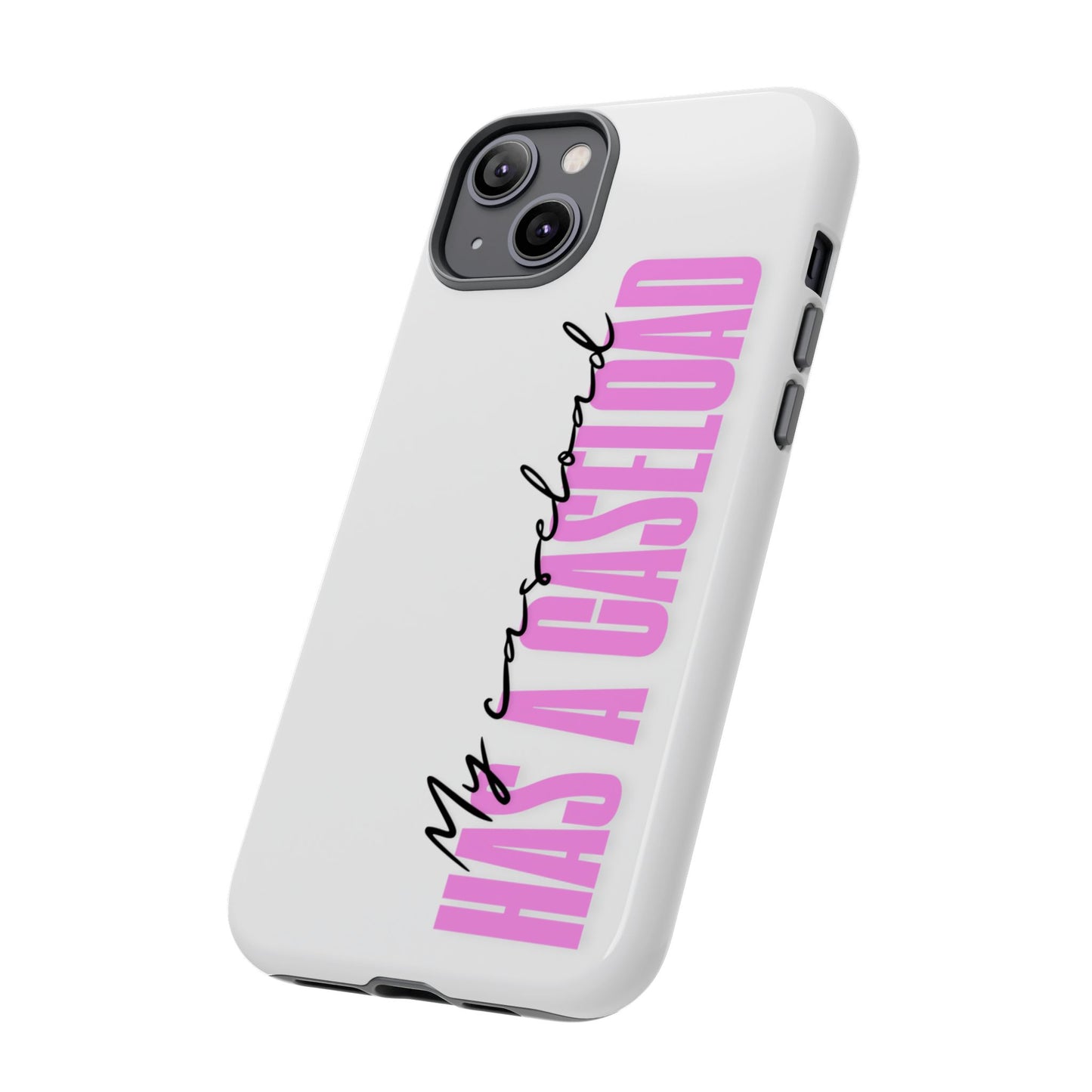 Counselor Phone Case — "My Caseload Has a Caseload" | Pink Tough Case