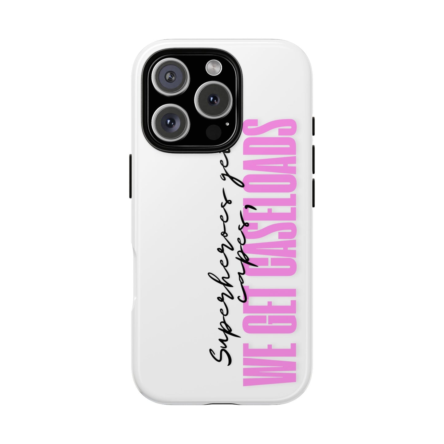 Counselor Phone Case — "Superheroes Get Capes, We Get Caseloads" (Pink Vertical Tough Case)
