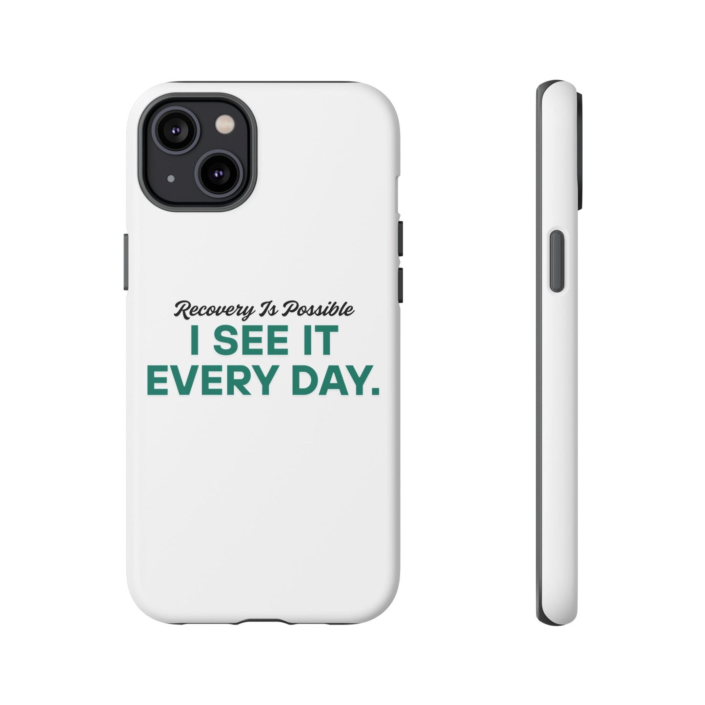 Recovery Affirmation Phone Case — "I See It Every Day" | Tough Case