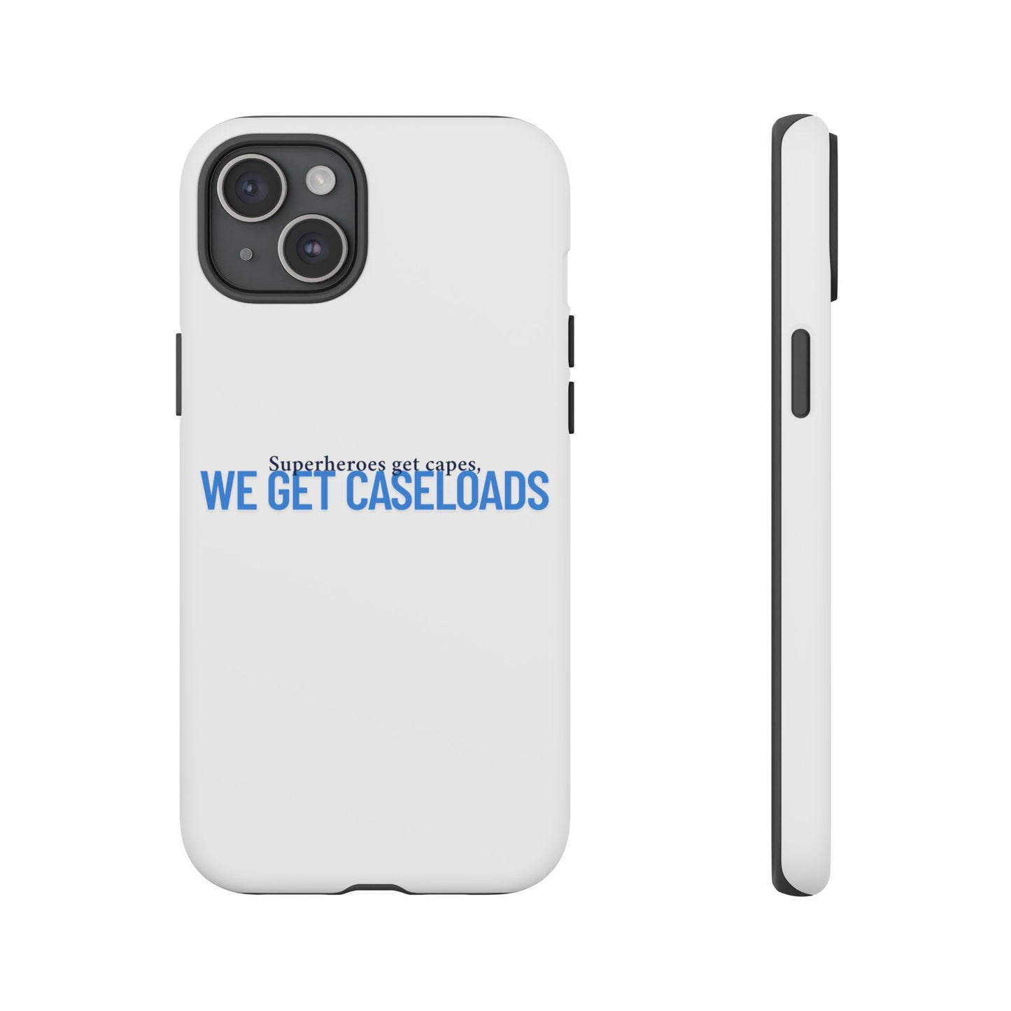 Counselor Phone Case — "Superheroes Get Capes, We Get Caseloads" | Tough Case