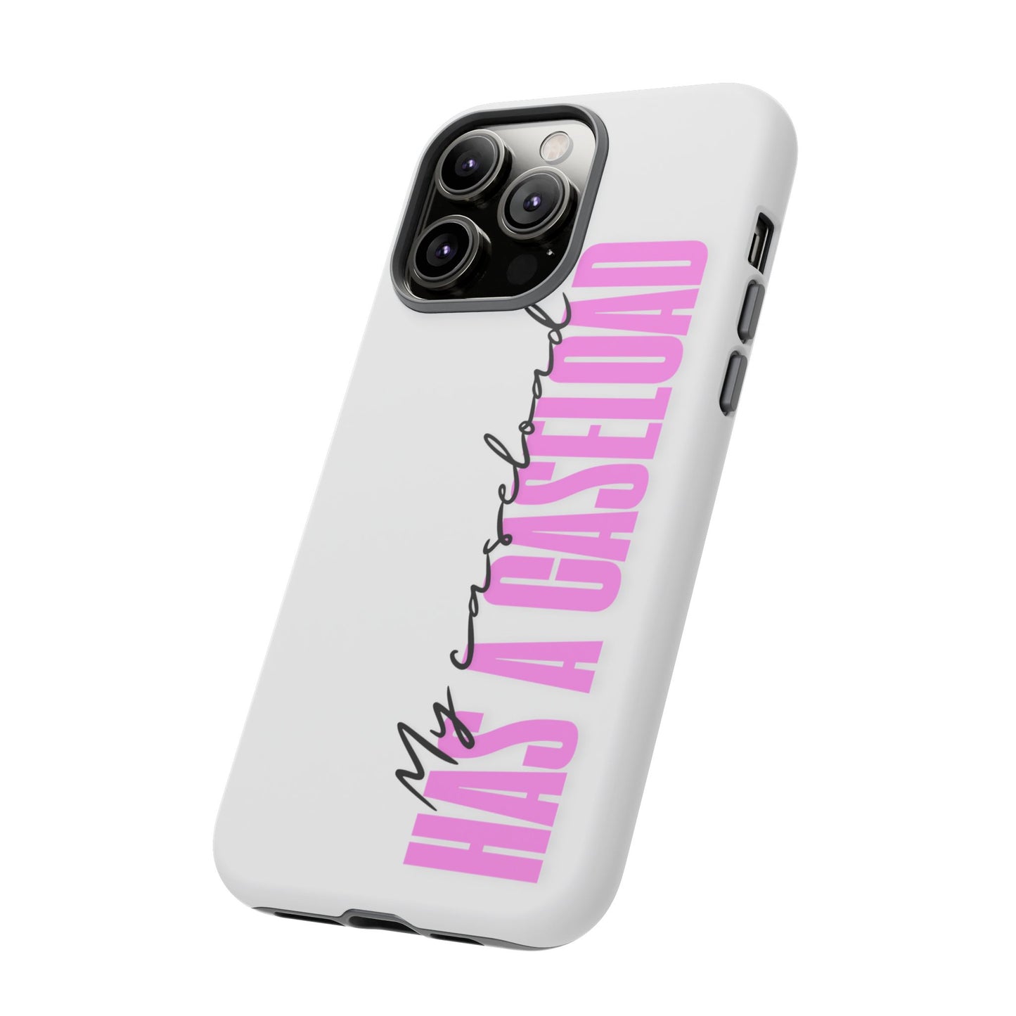 Counselor Phone Case — "My Caseload Has a Caseload" | Pink Tough Case