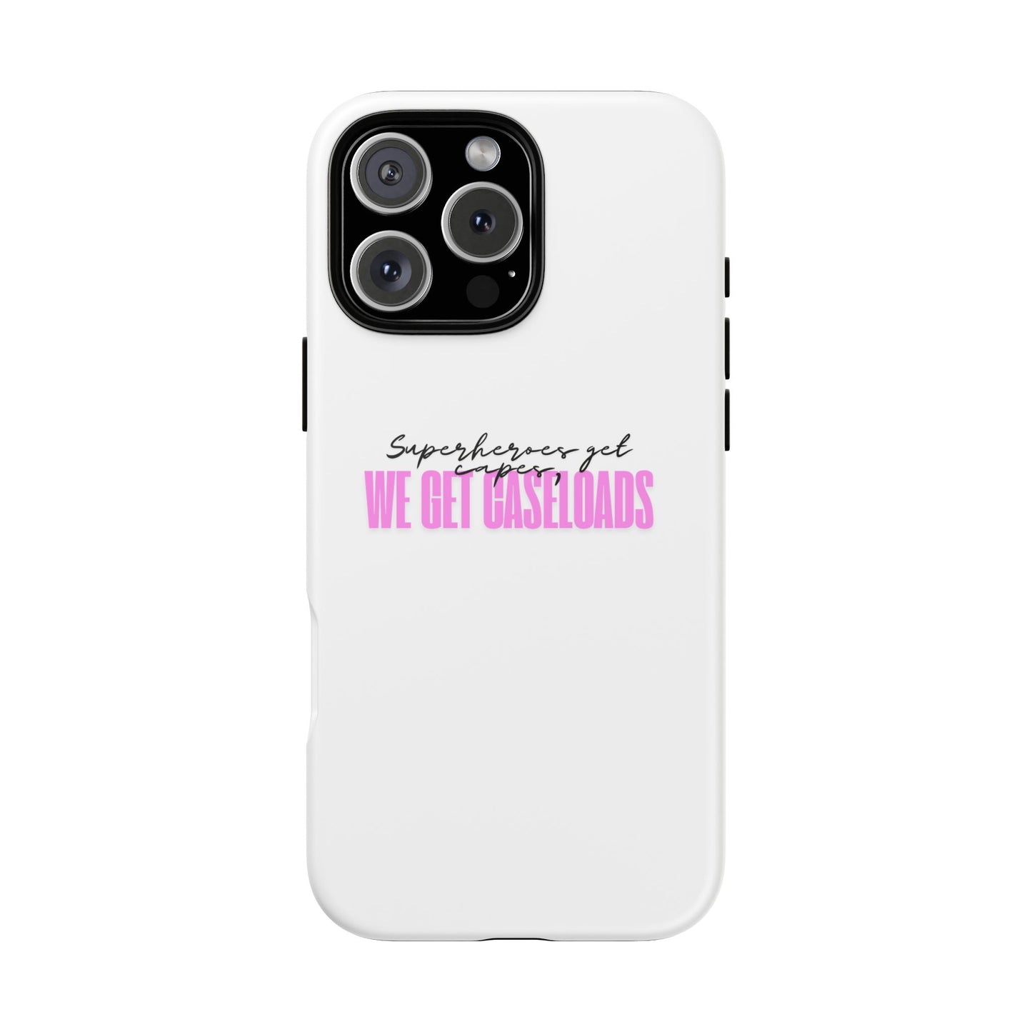 Counselor Phone Case — "Superheroes Get Capes, We Get Caseloads" (Pink Tough Case)