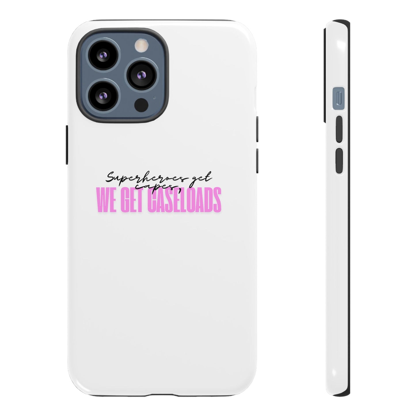 Counselor Phone Case — "Superheroes Get Capes, We Get Caseloads" (Pink Tough Case)
