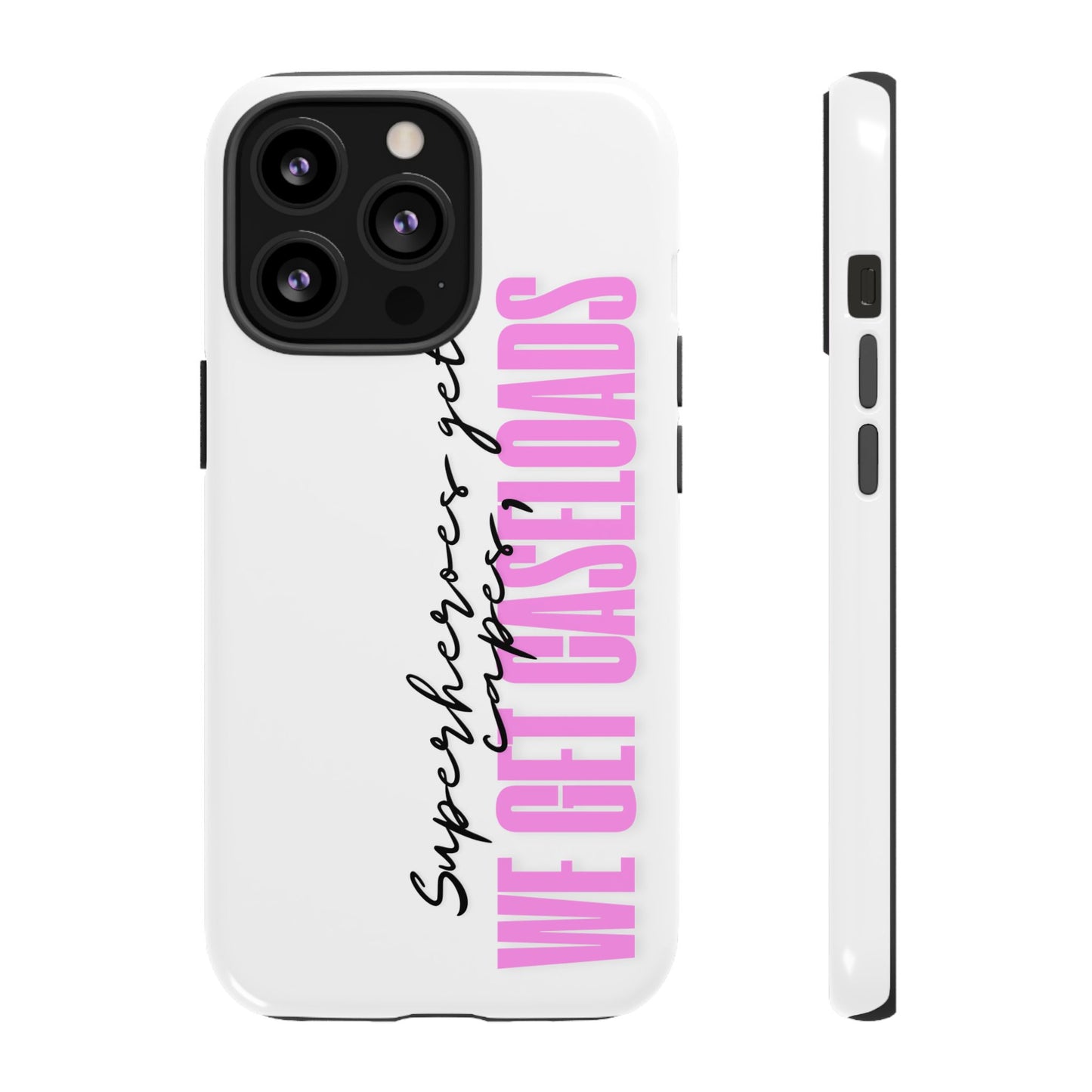 Counselor Phone Case — "Superheroes Get Capes, We Get Caseloads" (Pink Vertical Tough Case)