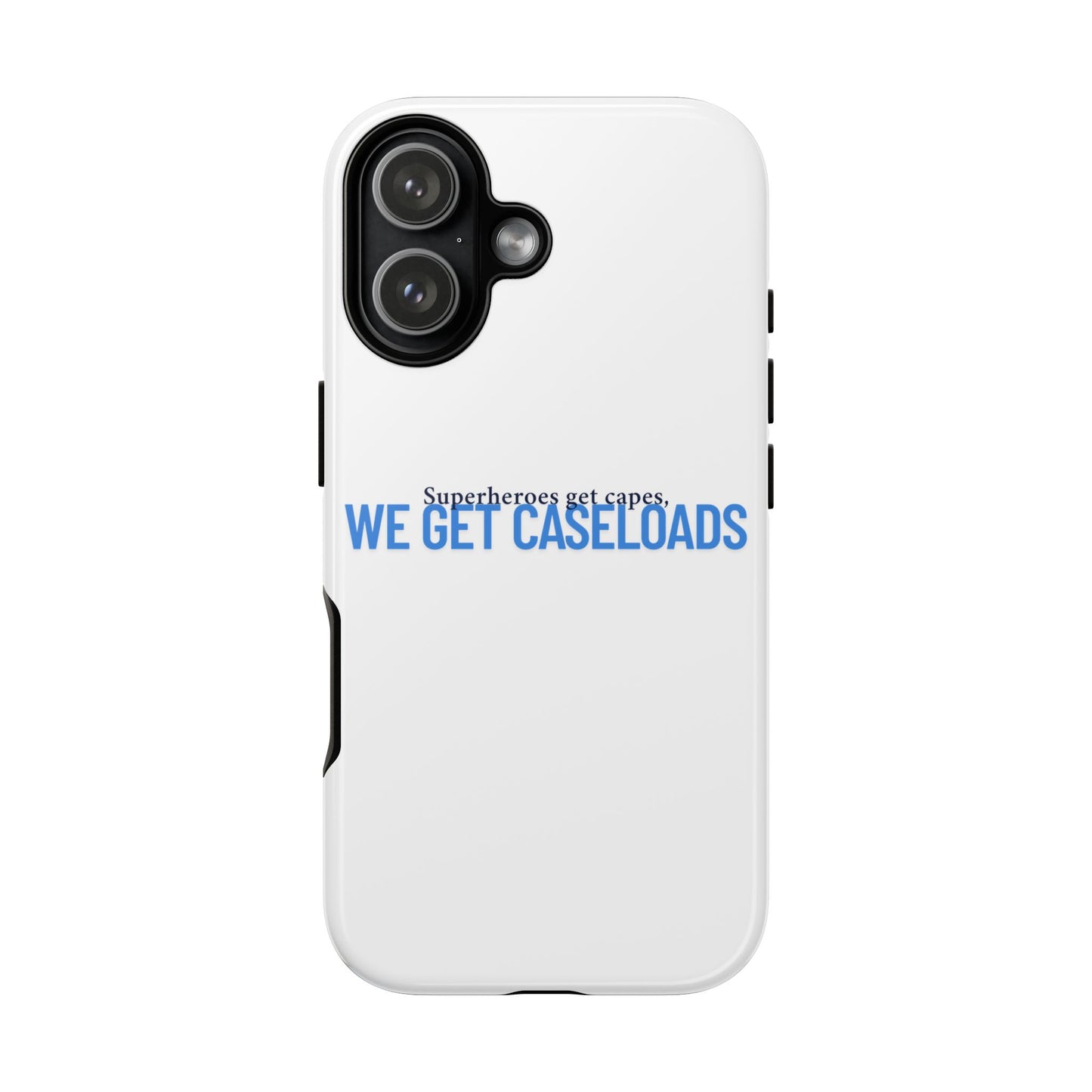 Counselor Phone Case — "Superheroes Get Capes, We Get Caseloads" | Tough Case