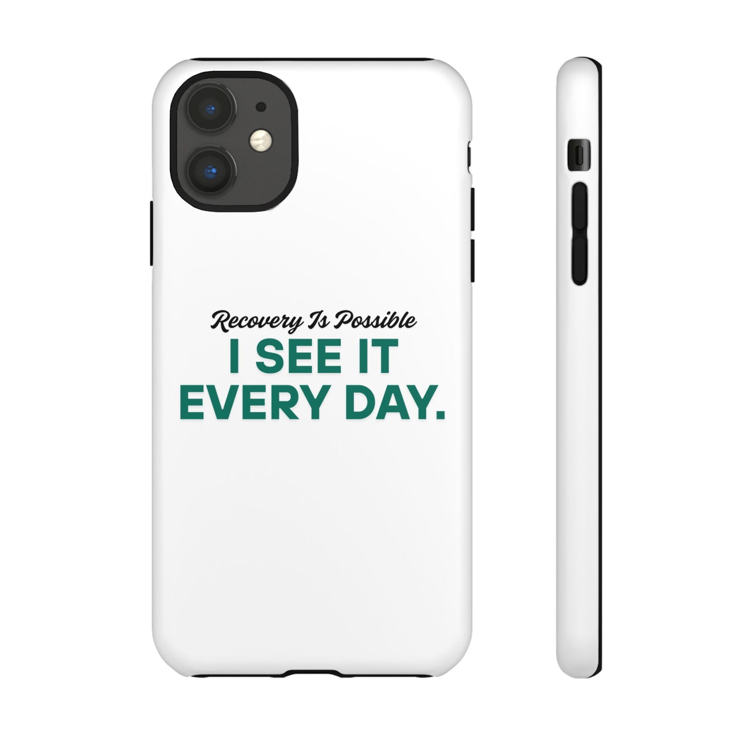 Recovery Affirmation Phone Case — "I See It Every Day" | Tough Case