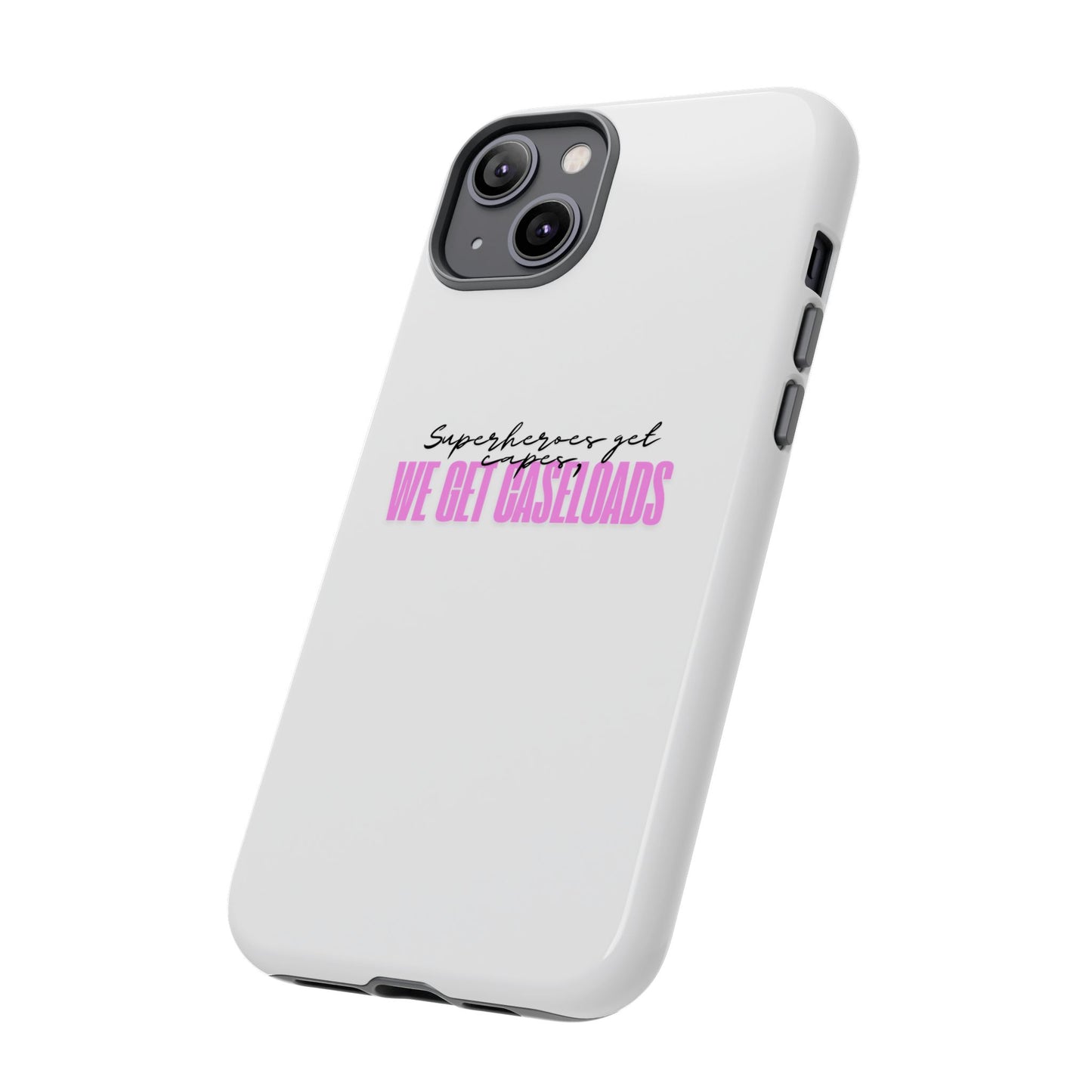 Counselor Phone Case — "Superheroes Get Capes, We Get Caseloads" (Pink Tough Case)