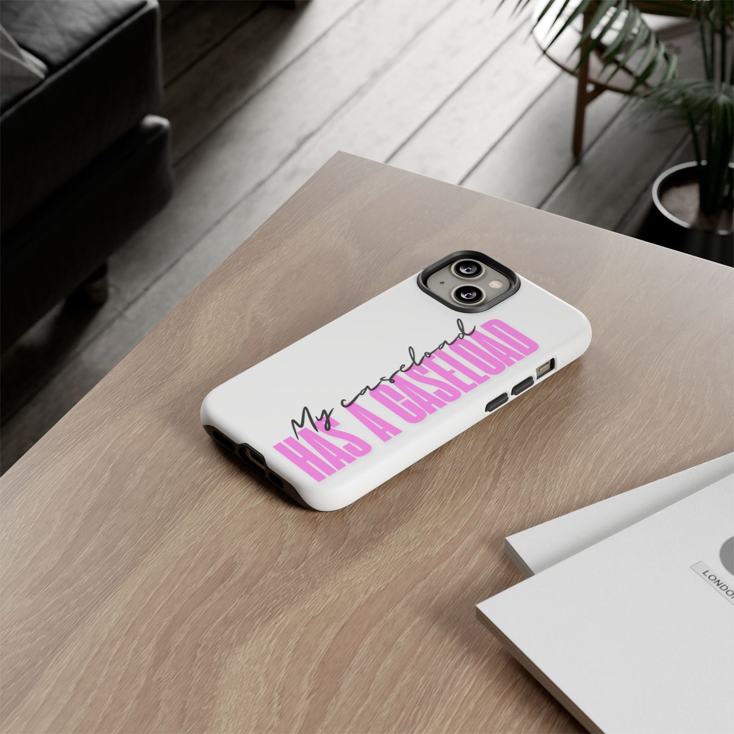 Counselor Phone Case — "My Caseload Has a Caseload" | Pink Tough Case