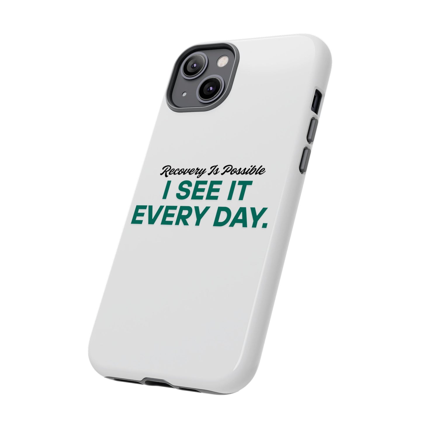 Recovery Affirmation Phone Case — "I See It Every Day" | Tough Case