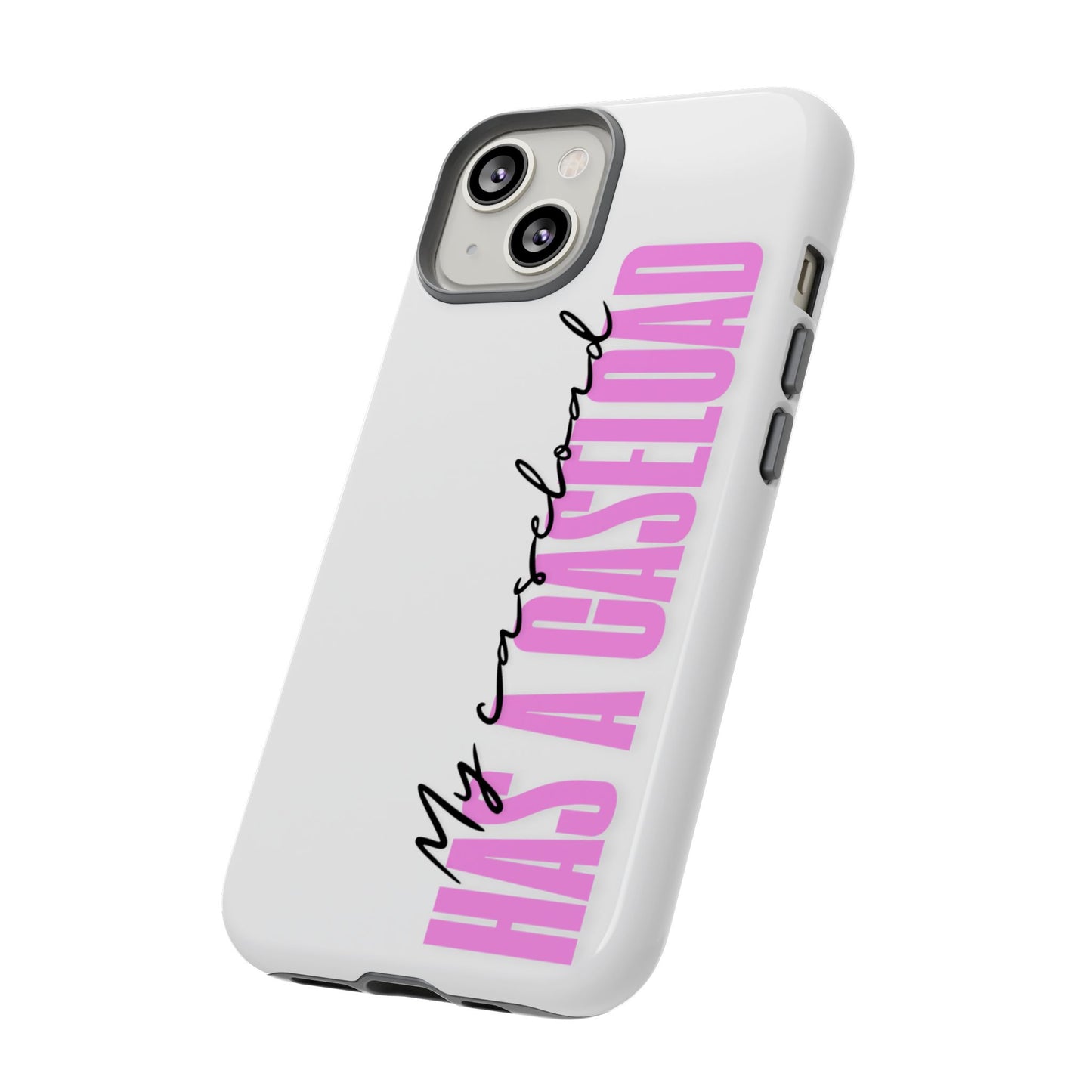 Counselor Phone Case — "My Caseload Has a Caseload" | Pink Tough Case