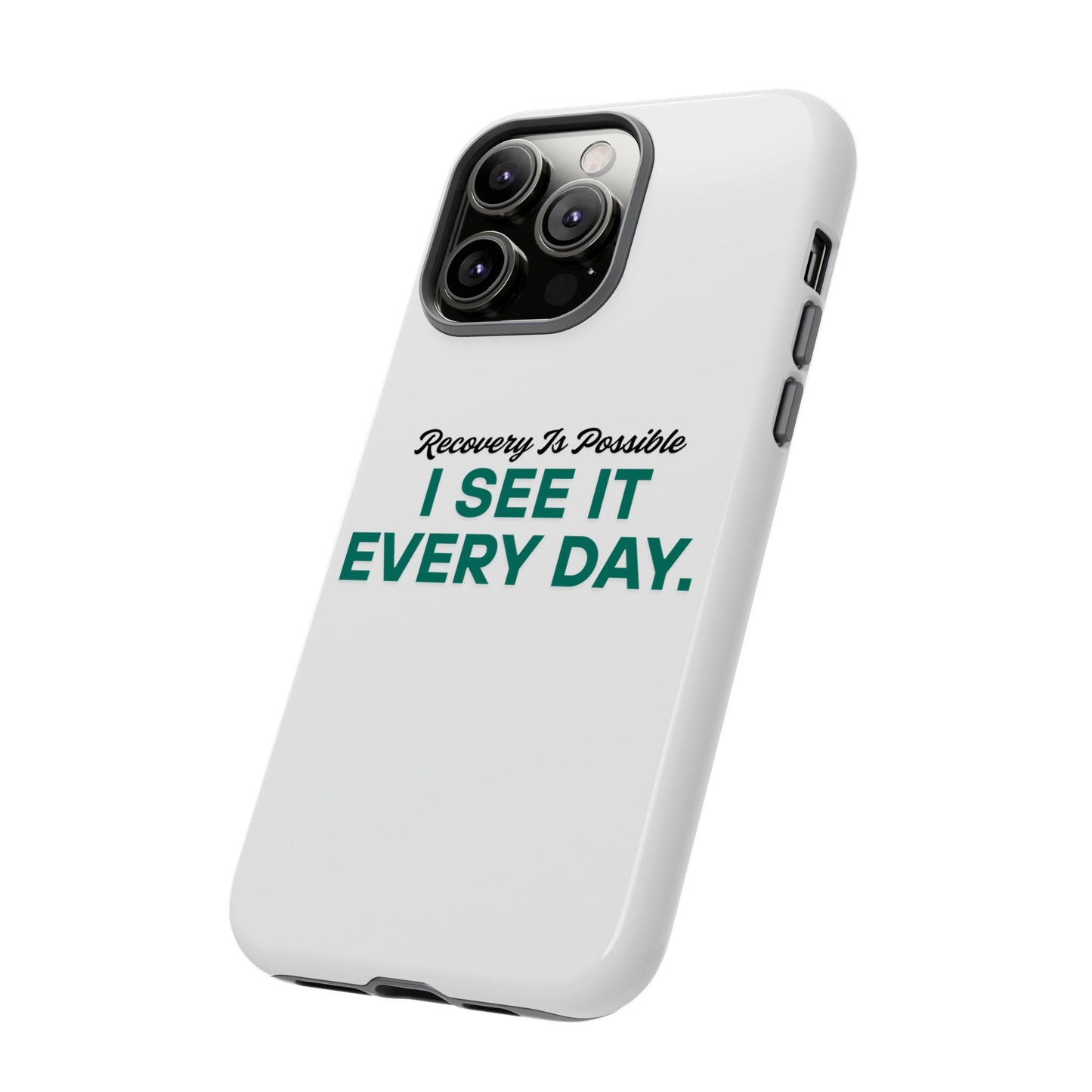 Recovery Affirmation Phone Case — "I See It Every Day" | Tough Case