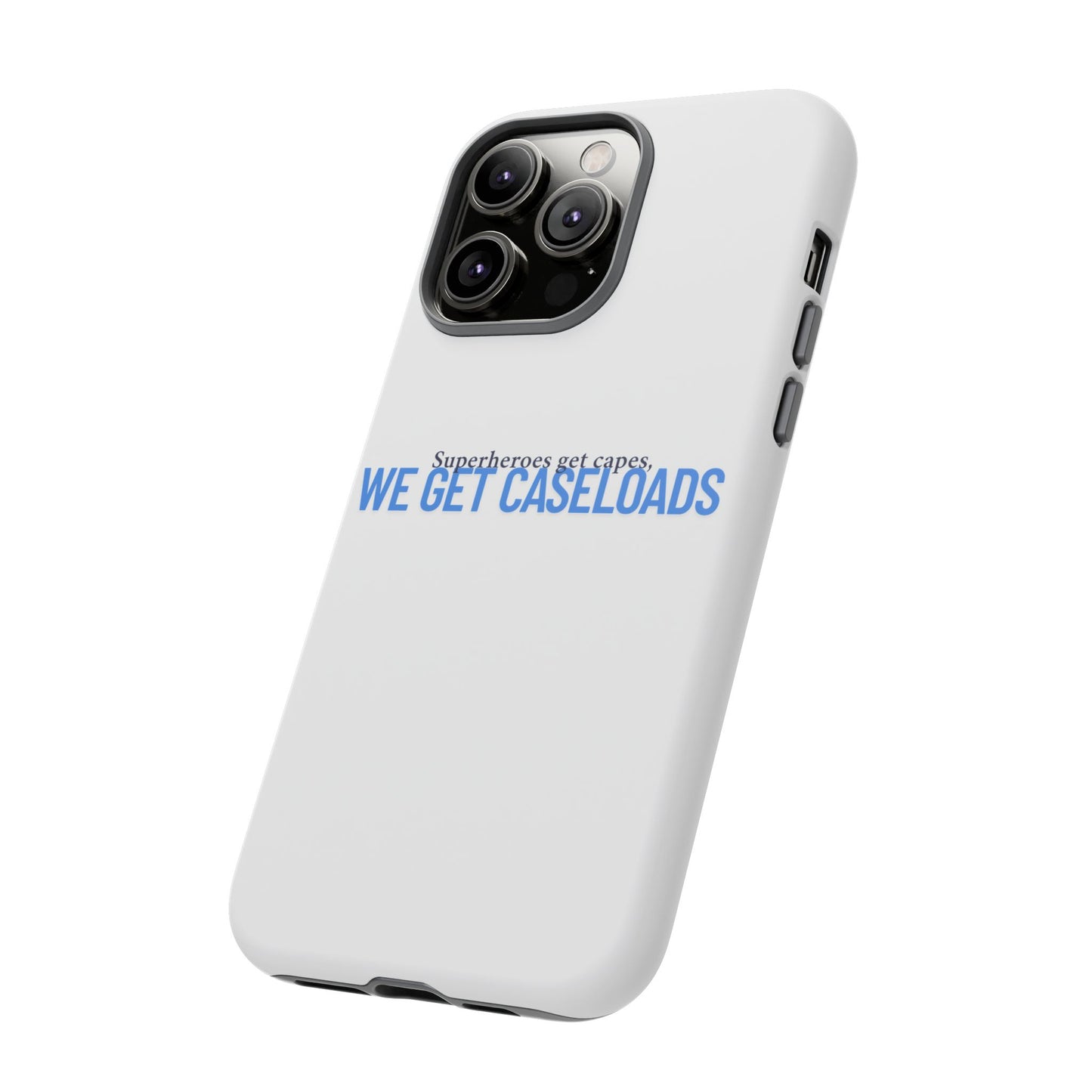 Counselor Phone Case — "Superheroes Get Capes, We Get Caseloads" | Tough Case